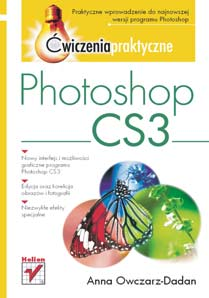 Photoshop CS3. Æwiczenia praktyczne Autor: Anna Owczarz-Dadan ISBN: 978-83-246-0394-7 Format: A5, stron: 220 Wydawnictwo Helion ul. Koœciuszki 1c 44-100 Gliwice tel.