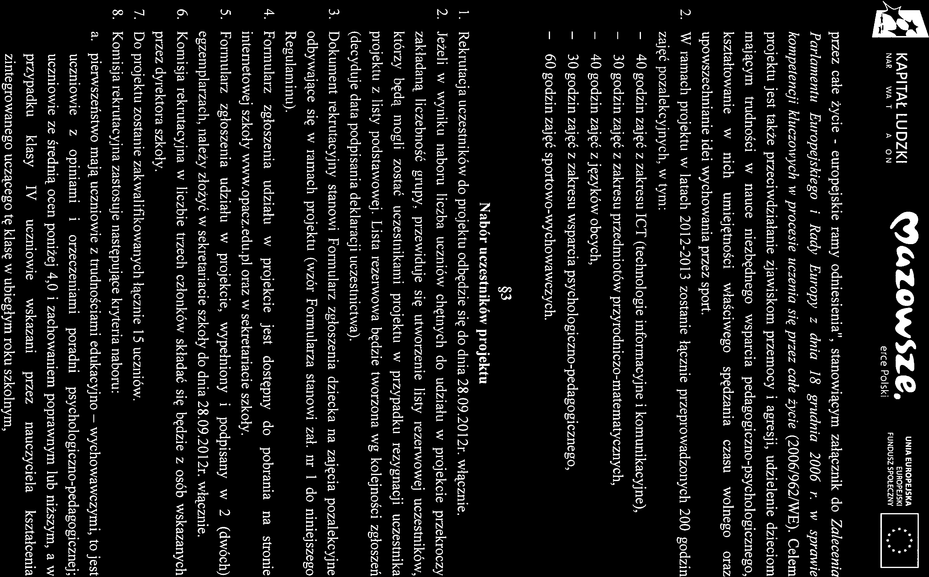 40 30 40 60 wychowawczymi, KAPITAŁ LUDZKI NARODOWA STRATEGIA SPÓJNOŚCI zoąsze serce Pokki UNIA EUROPEJSKA FUNDUSZ SPOŁECZNY * * * przez całe życie - europejskie ramy odniesienia.