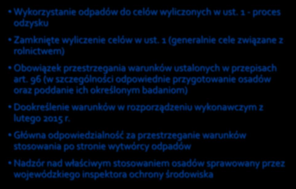 96 (w szczególności odpowiednie przygotowanie osadów oraz poddanie ich określonym badaniom) Dookreślenie warunków w rozporządzeniu wykonawczym z lutego