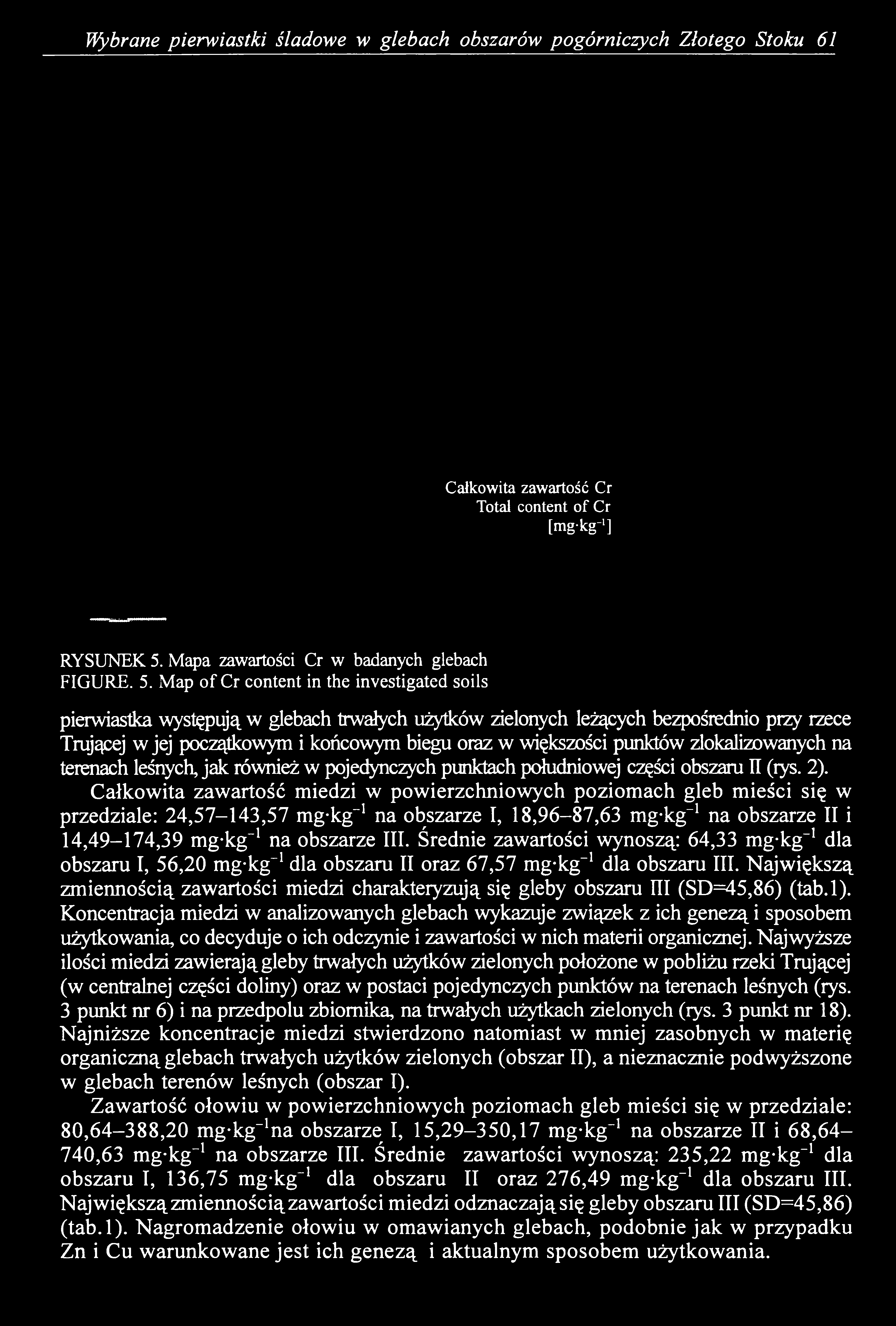 M ap o f C r content in the investigated soils pierwiastka występują w glebach trwałych użytków zielonych leżących bezpośrednio przy rzece Trującej w jej początkowym i końcowym biegu oraz w