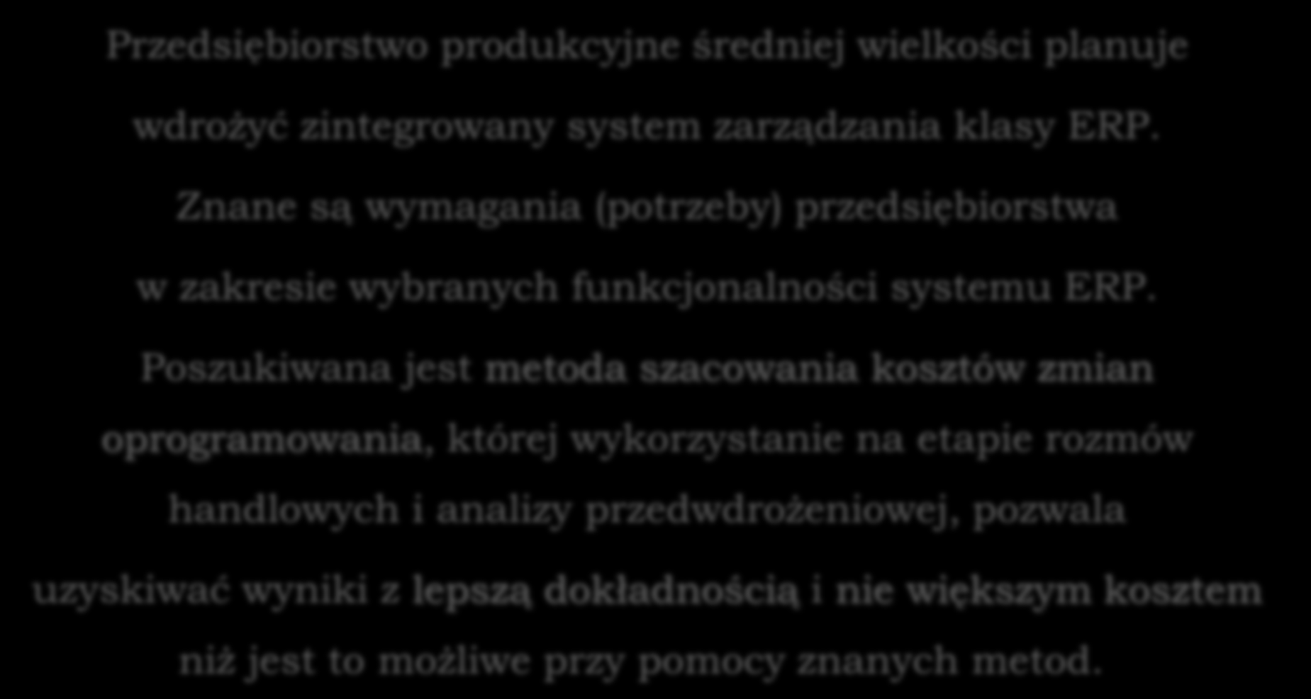 Poszukiwana jest metoda szacowania kosztów zmian oprogramowania, której