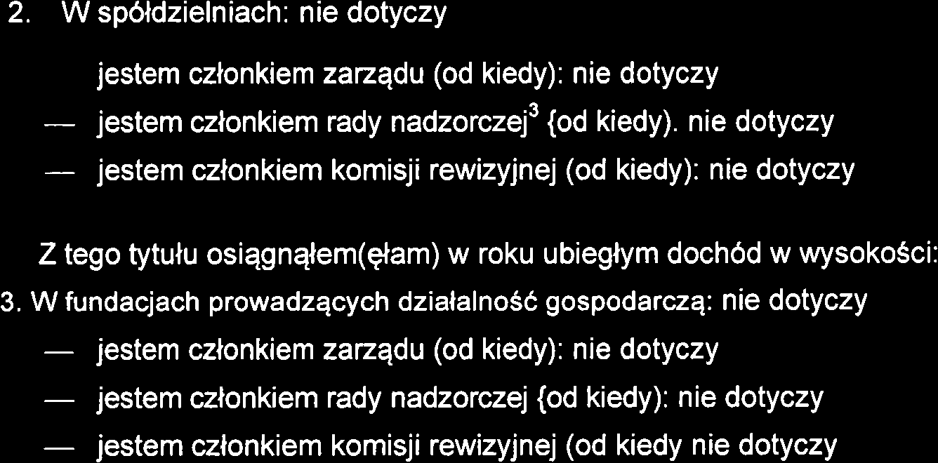 2. W sp6ldzielniach: nie dotyczy - jestem czlonkiem zazqdu (od kiedy): nie dotyczy - jestem czlonkiem rady nadzorcze.l3lod kiedy).