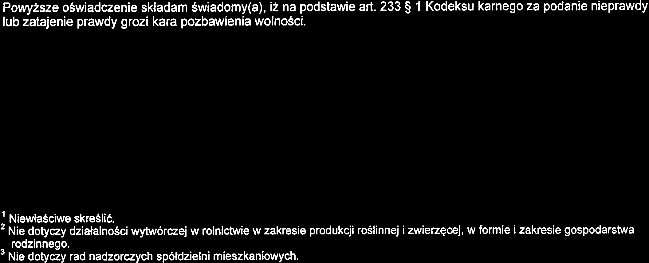 Powy2sze oswiadczenie skladam Swiadomy(a), i2 na podstawie art. 233 $ 1 Kodeksu karnego za podanie nieprawdy lub zatajenie prawdy grozi kara pozbawienia wolnosci. 6;{rsXL, (miejscowo66, data) z (e2.