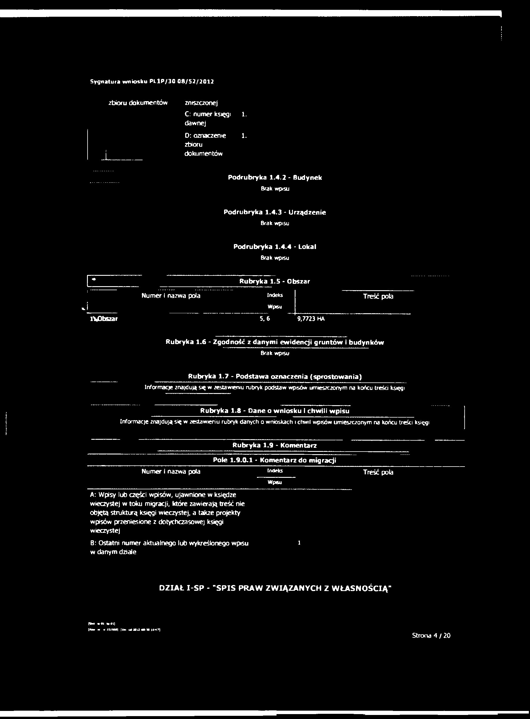 Sygnatura wniosku PL1P/30 08/52/2012 zbioru dokumentów zniszczonej C: numer księgi 1. dawnej D: oznaczenie 1. zbioru i,. dokumentów, Pod rubryka 1.4.2 - Budynek Pod rubryka 1.4.3 - Urządzenie Pod rubryka 1.