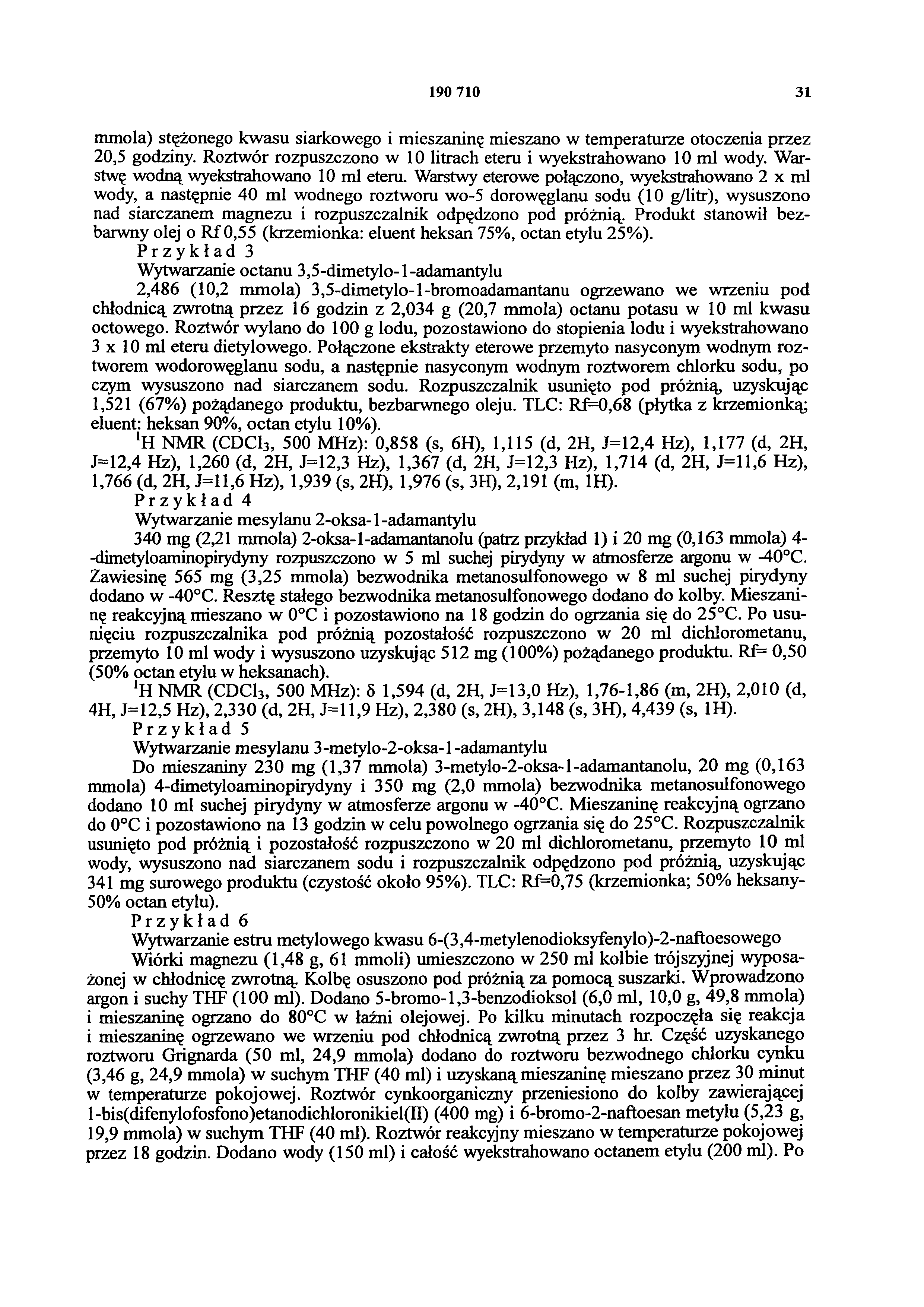 190 710 31 mmola) stężonego kwasu siarkowego i mieszaninę mieszano w temperaturze otoczenia przez 20,5 godziny. Roztwór rozpuszczono w 10 litrach eteru i wyekstrahowano 10 ml wody.