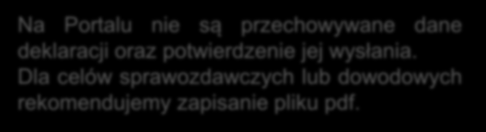 E-deklaracja potwierdzenie złożenia e-deklaracji Na Portalu nie są przechowywane dane deklaracji oraz potwierdzenie jej