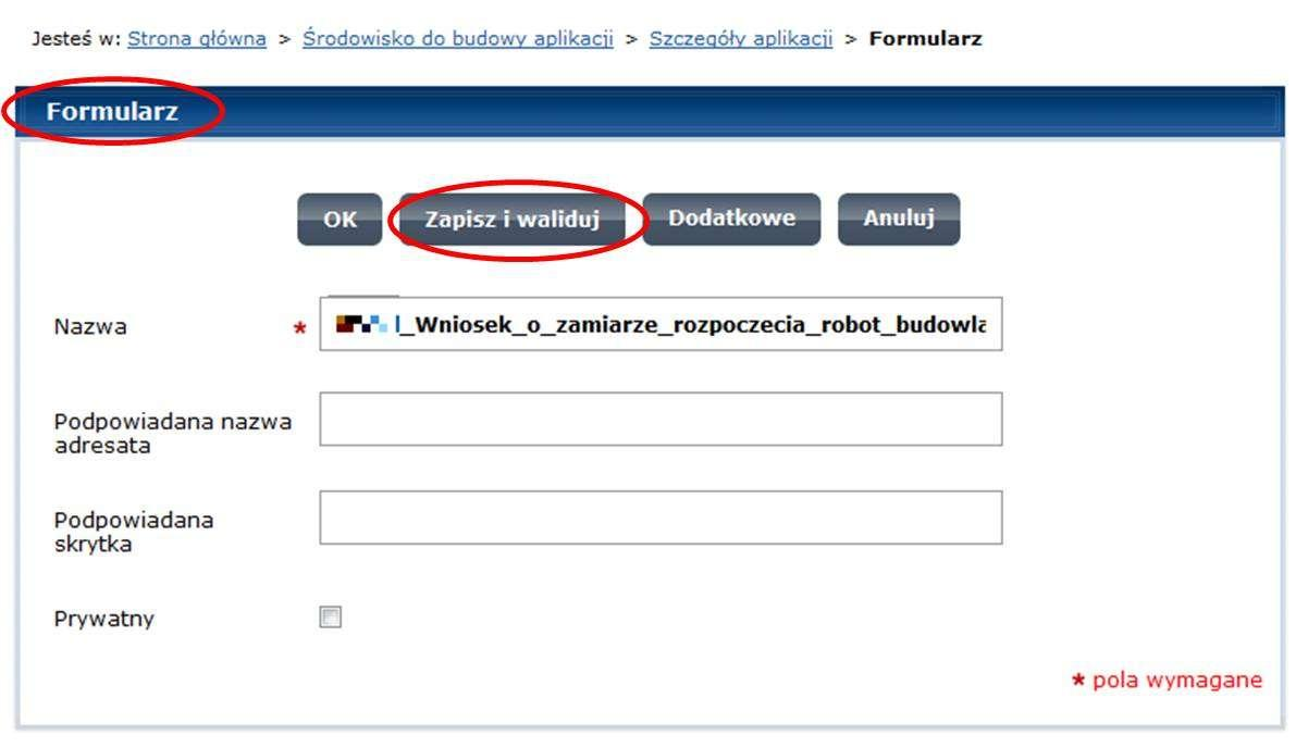 12. W górnej sekcji o nazwie Formularz nacisnąć Zapisz i waliduj, po