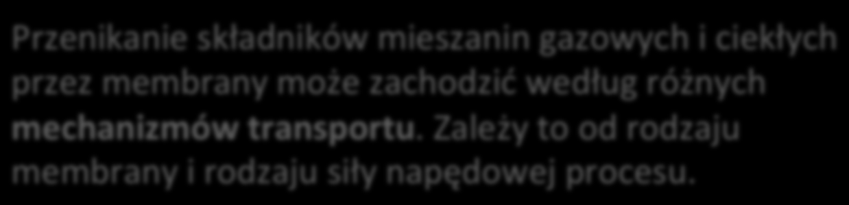 Zależy to od rodzaju membrany i rodzaju siły napędowej procesu.