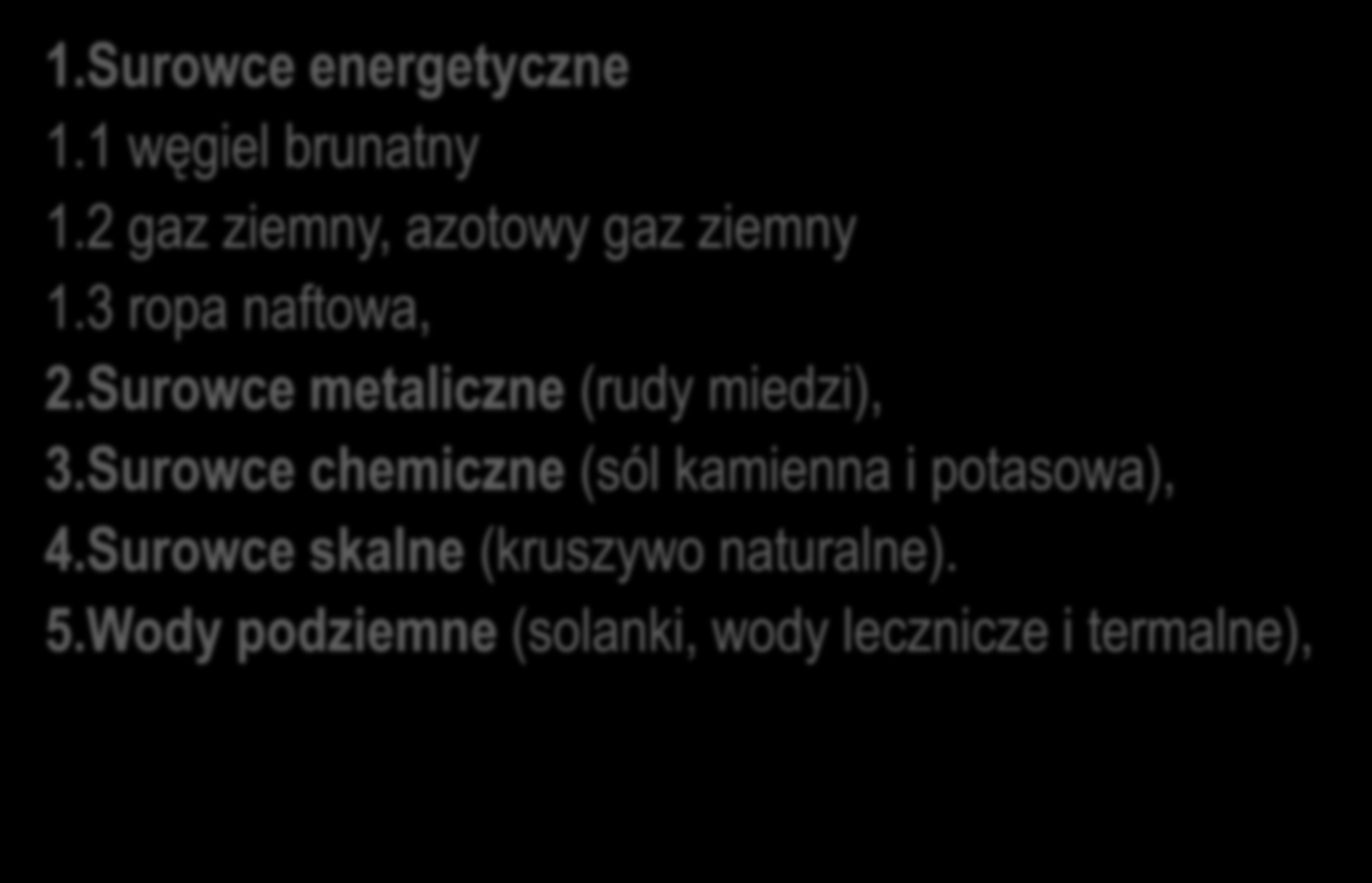 I. CHARAKTERYSTYKA UDOKUMENTOWANYCH I NIEUDOKUMENTOWANYCH ZŁÓŻ KOPALIN OBJĘTYCH ANALIZĄ 1.Surowce energetyczne 1.1 węgiel brunatny 1.2 gaz ziemny, azotowy gaz ziemny 1.