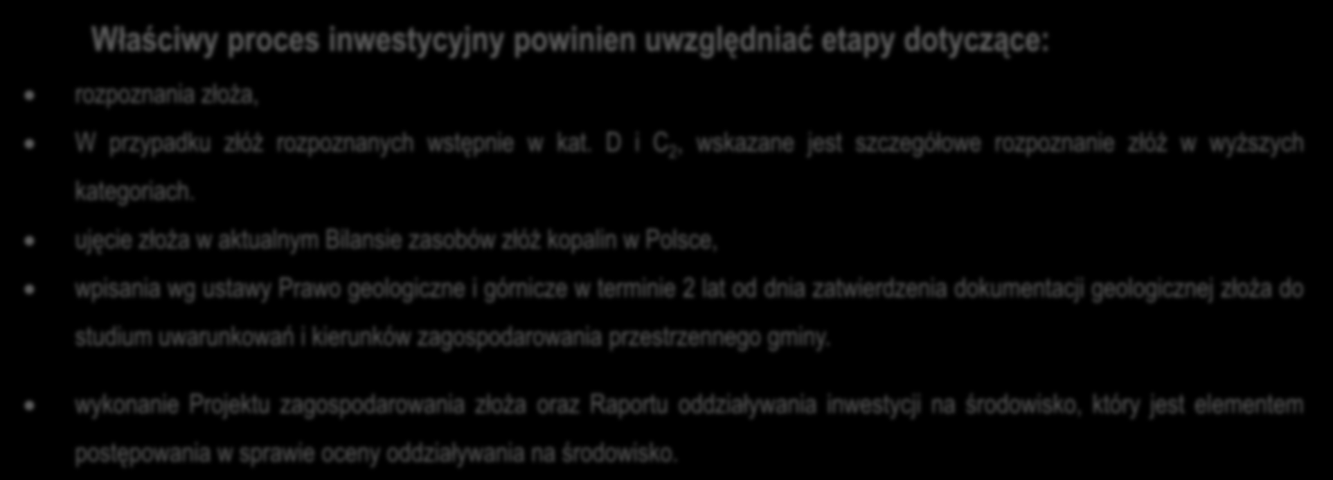 3.6 Planowane przedsięwzięcia z zakresu potencjalnego wydobycia złóż węgla brunatnego Właściwy proces inwestycyjny powinien uwzględniać etapy dotyczące: rozpoznania złoża, W przypadku złóż