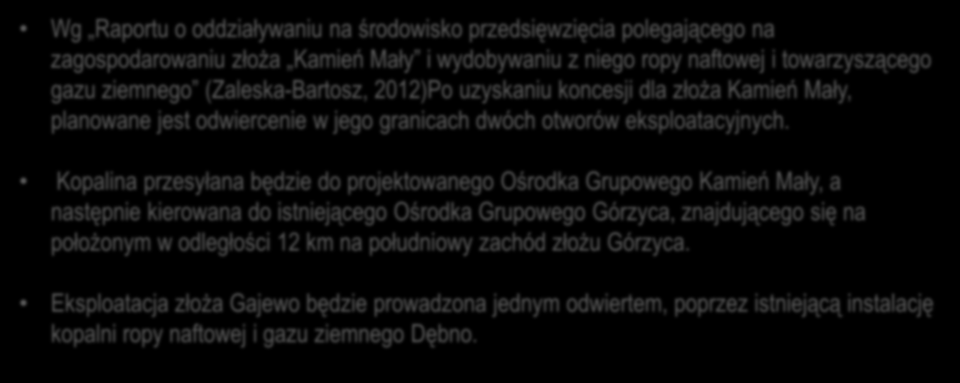 Planowane przedsięwzięcia z zakresu potencjalnego wydobycia ze złóż ropy naftowej i gazu ziemnego Kamień Mały oraz Gajewo Wg Raportu o oddziaływaniu na środowisko przedsięwzięcia polegającego na