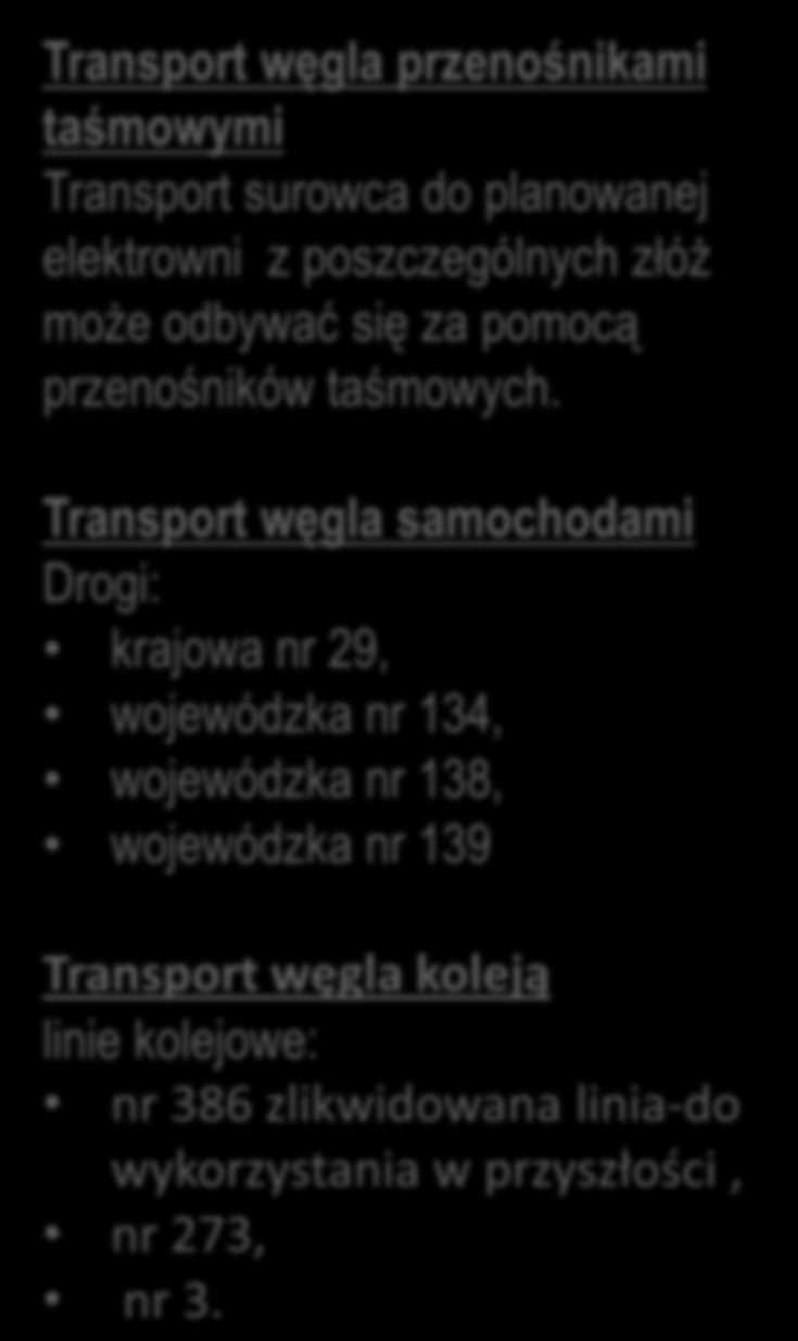 3 Transport węgla samochodami Drogi: krajowa nr 29, wojewódzka nr 134, wojewódzka nr 138, wojewódzka nr