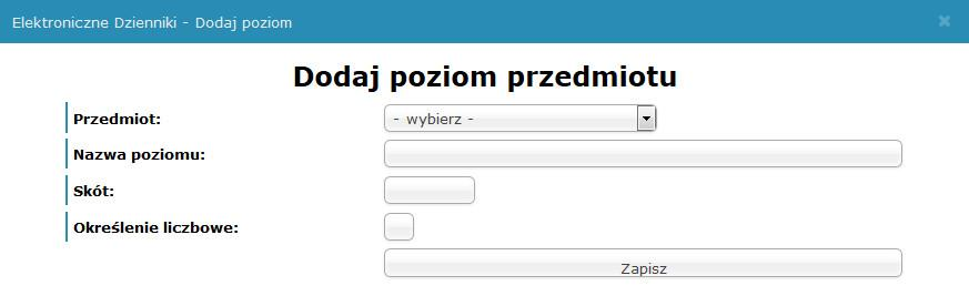 Korzystając z przycisku + dodaj poziom do nowego przedmiotu : W okienku które wyskoczy należy uzupełnić podstawowe