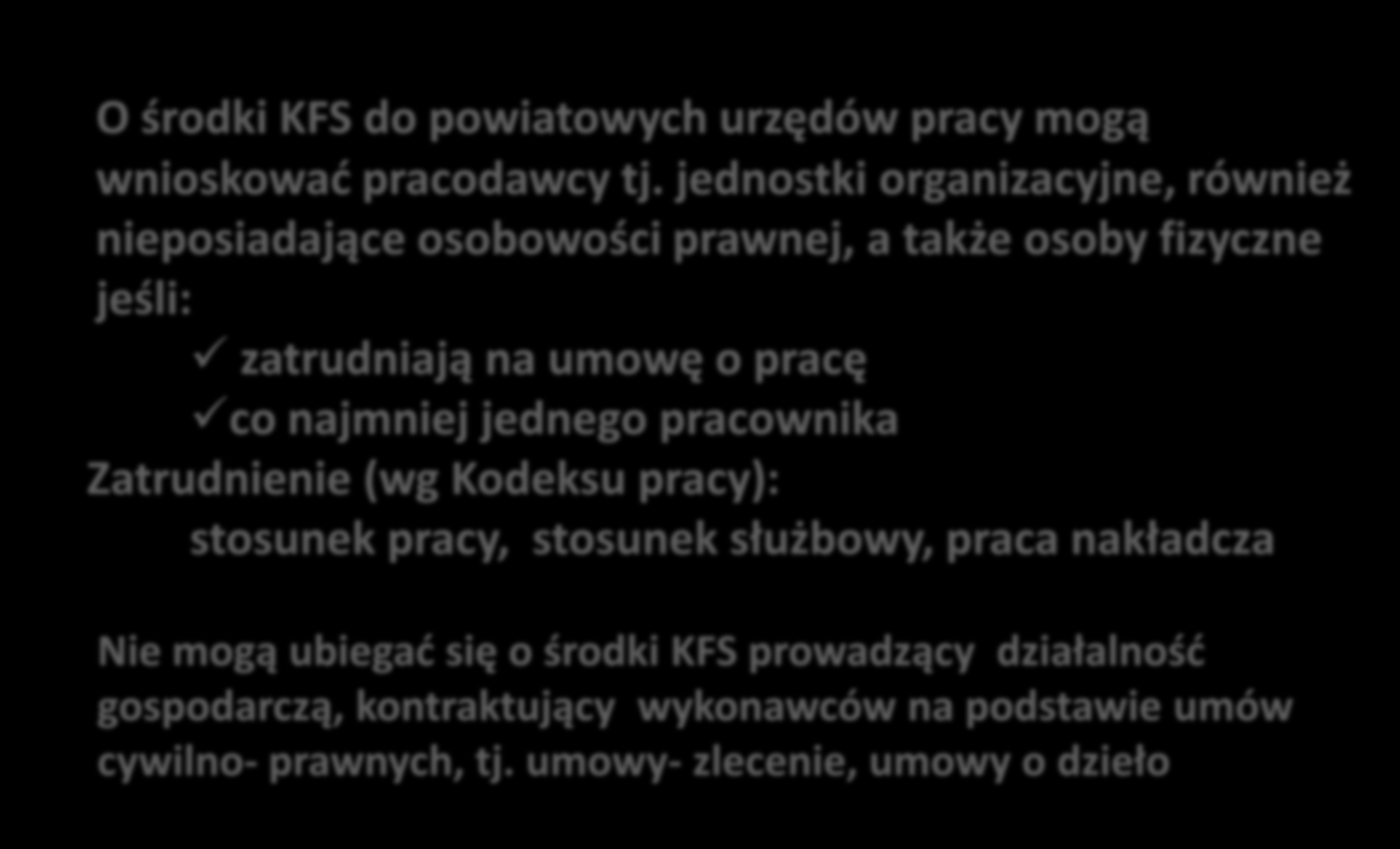 uprawnieni do skorzystania O środki KFS do powiatowych urzędów pracy mogą wnioskować pracodawcy tj.