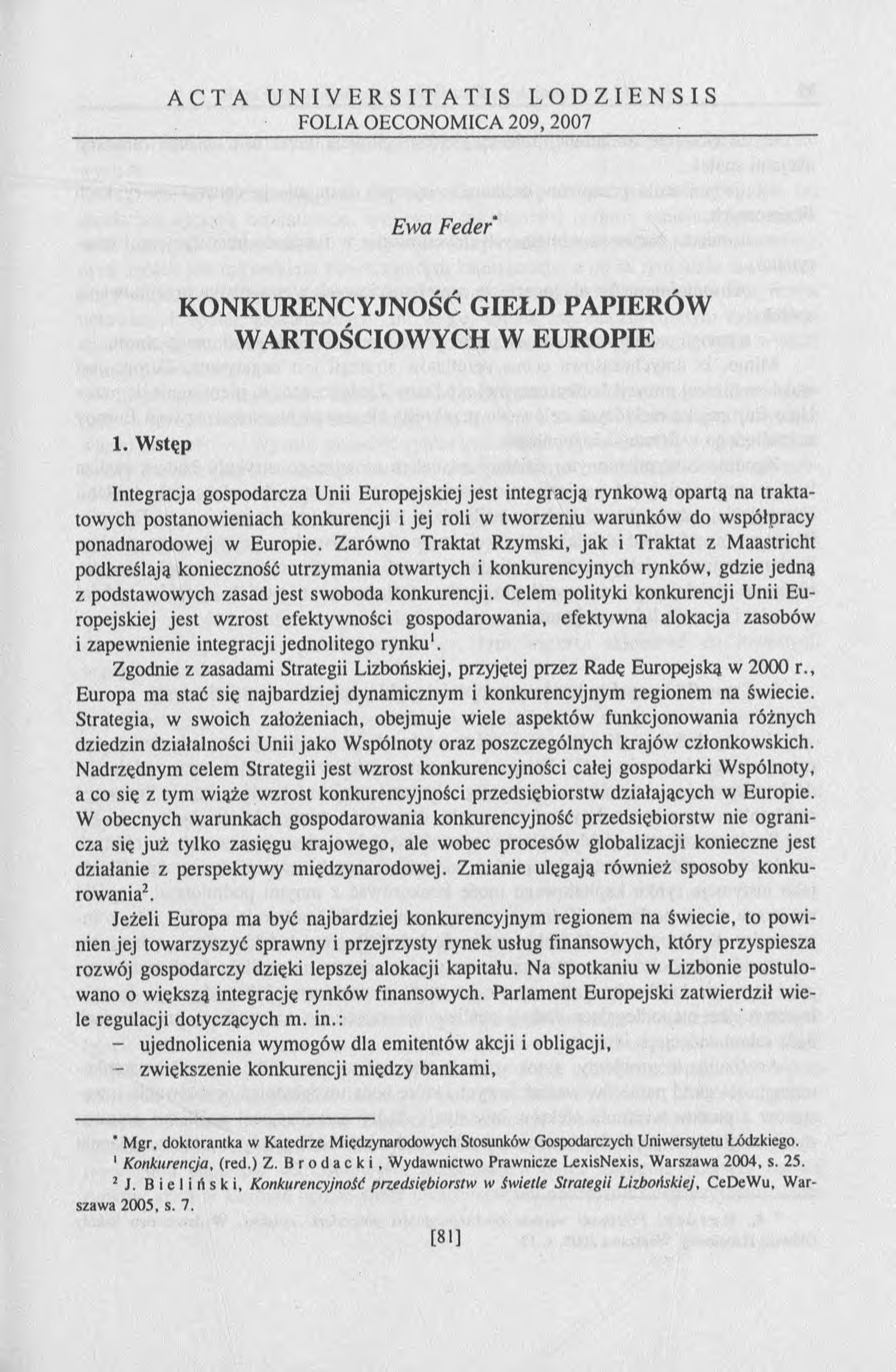 ACTA UNIVERSITATIS LODZIENSIS FOLIA OECONOMICA 209, 2007 Ew a F e d e r KONKURENCYJNOŚĆ GIEŁD PAPIERÓW WARTOŚCIOWYCH W EUROPIE 1.