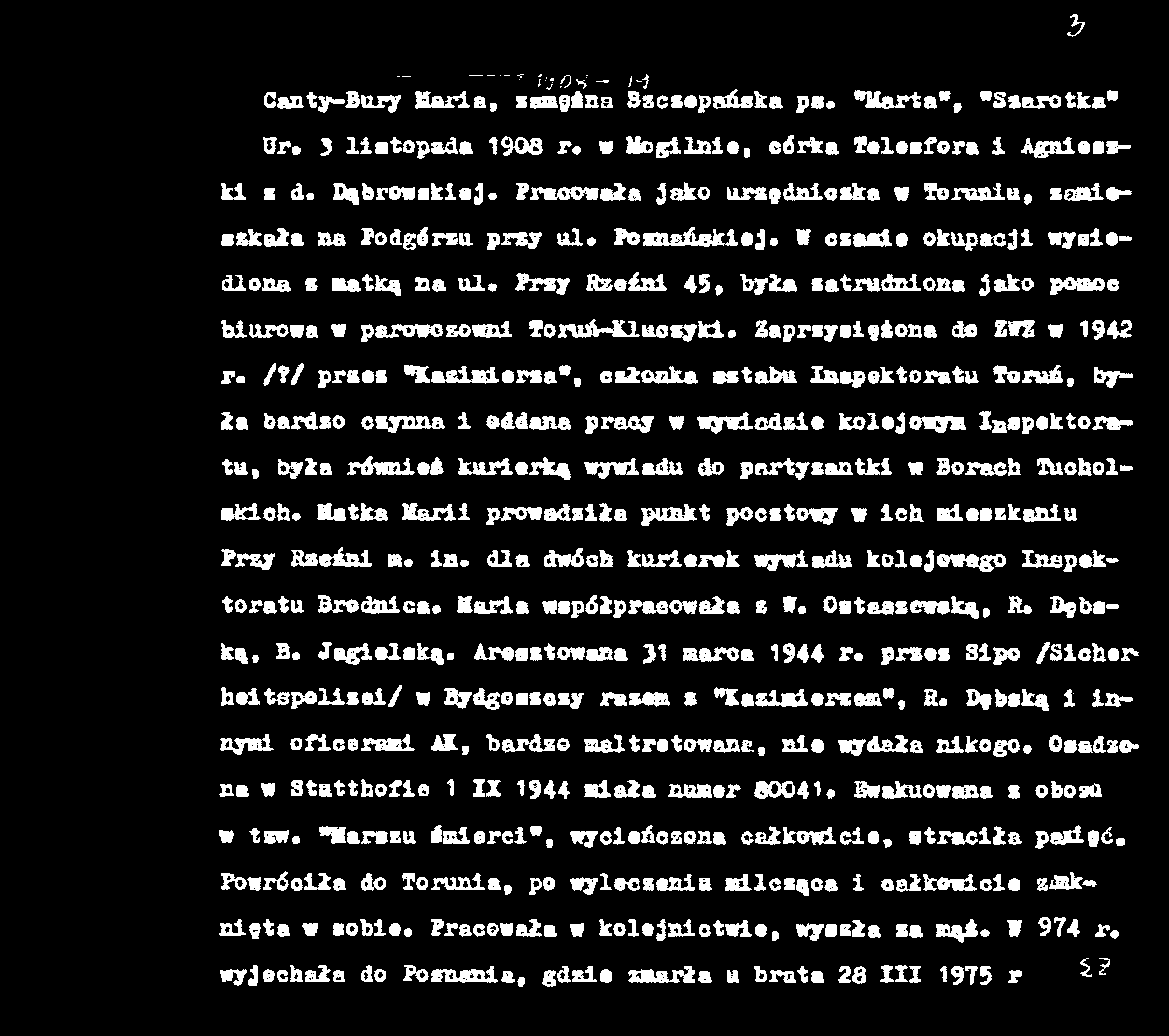 Matka Marii prowadziła punkt pocztowy w ich mieszkaniu Przy Rzeźni m* in. dla dwóch kurierek wywiadu kolejowego Inspektoratu Brodnica* Maria współpracowała z W* Ostaszewską, R* Dębską, B* Jagielską.