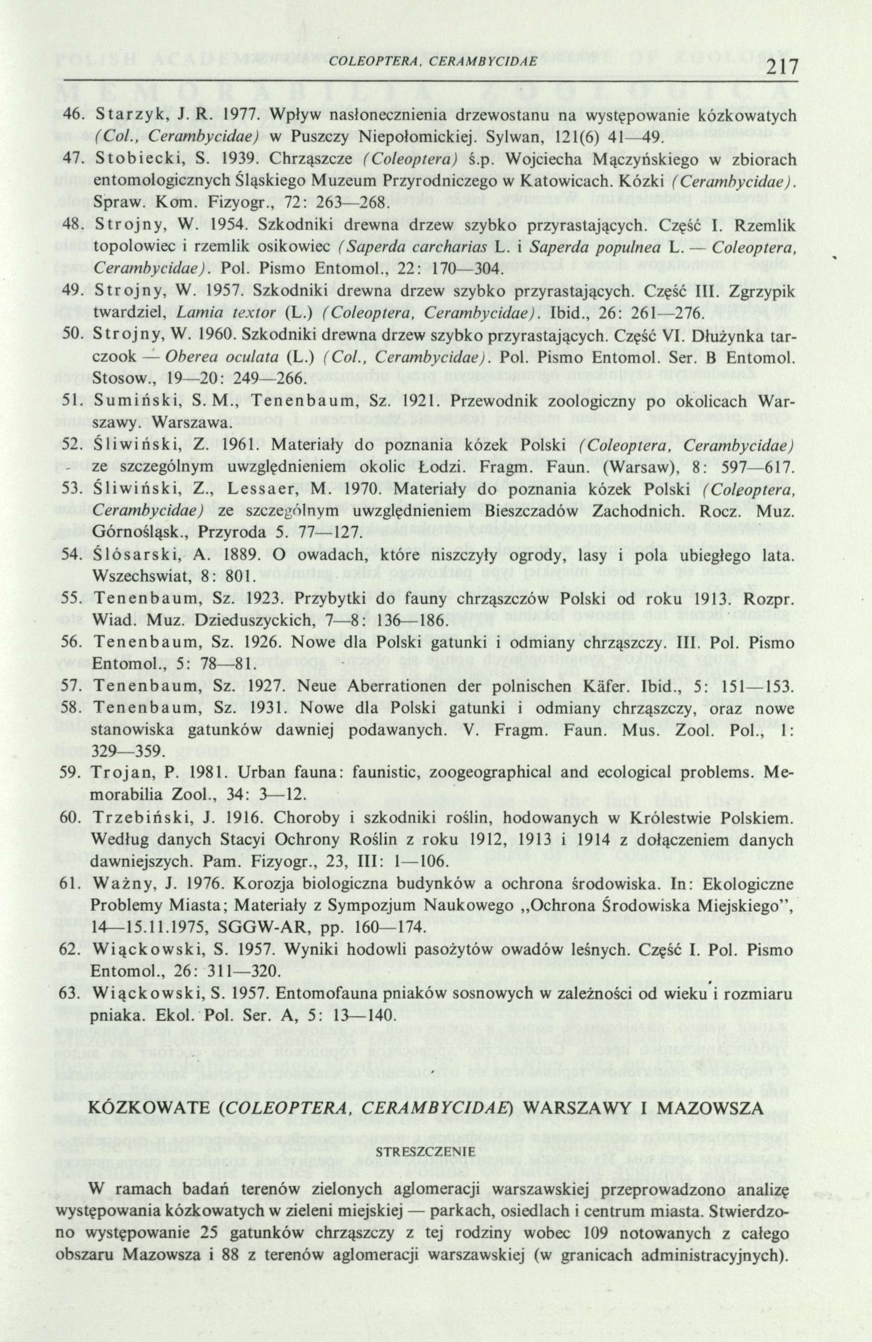 COLEOPTERA. CERAMBYCIDAE 217 46. S ta rz y k, J. R. 1977. Wpływ nasłonecznienia drzewostanu na występowanie kózkowatych (Col., Cerambycidae) w Puszczy Niepołomickiej. Sylwan, 121(6) 41 49. 47.