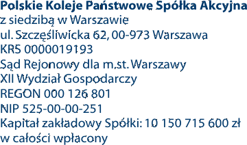 CENTRALA Departament Inwestycji ul. Szczęśliwicka 62. 00-973 Warszawa Tel.: +48 (22) 375 39 07 www.pkpsa.pl e-mail: sekretariat.kndi@pkp.