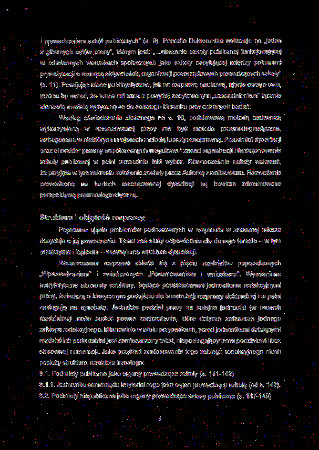 i prowadzeniem szkół publicznych" (s. 9). Ponadto Doktorantka wskazuje na jeden z głównych celów pracy", którym jest:.