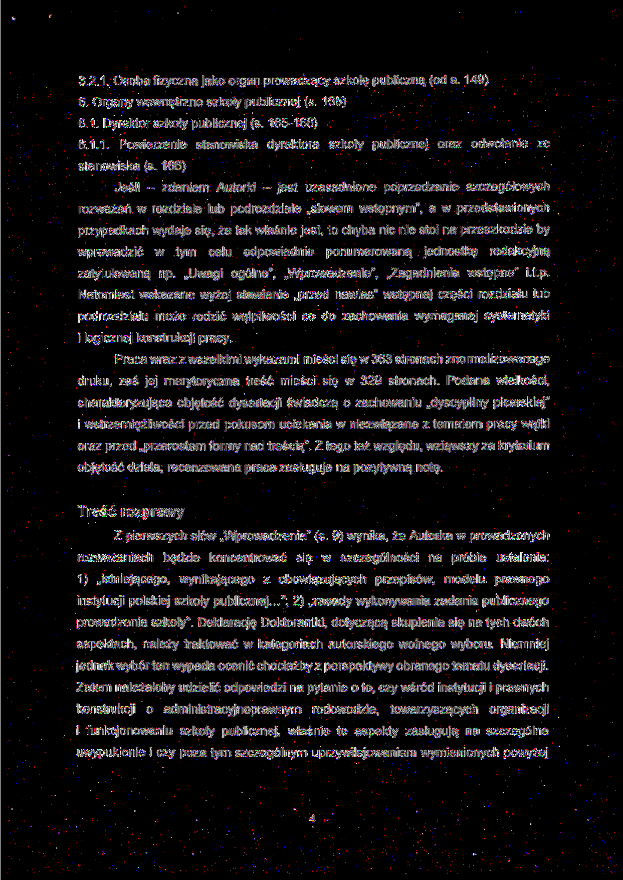 3.2.1. Osoba fizyczna jako organ prowadzący szkołę publiczną (od s. 149} 6. Organy wewnętrzne szkoty publicznej (s. 165) 6.1. Dyrektor szkoły publicznej (s. 165-166) 6.1.1. Powierzenie stanowiska dyrektora szkoły publicznej oraz odwołanie ze stanowiska (s.