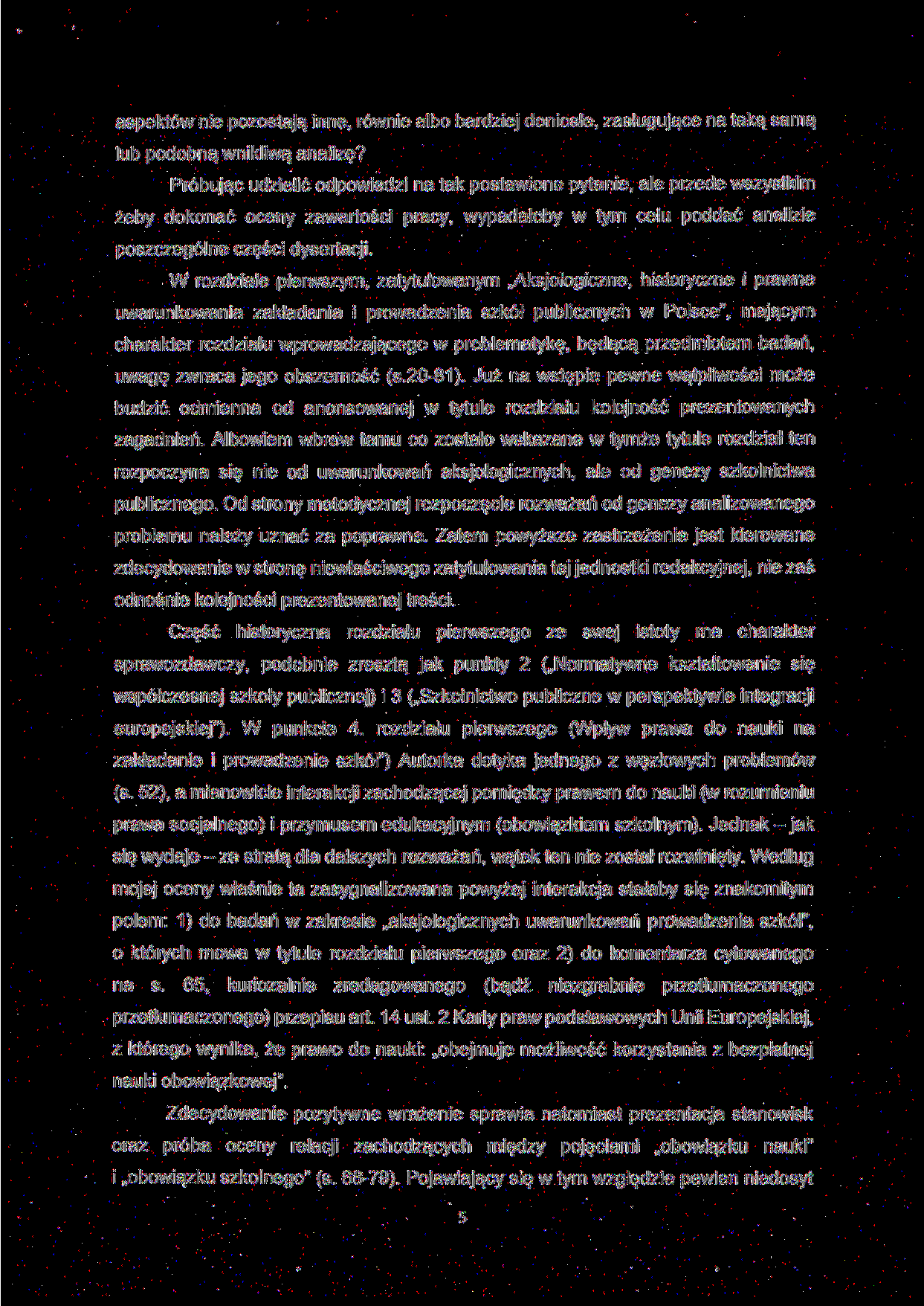 aspektów nie pozostają inne, równie albo bardziej doniosłe, zasługujące na taką samą lub podobna wnikliwą analizę?