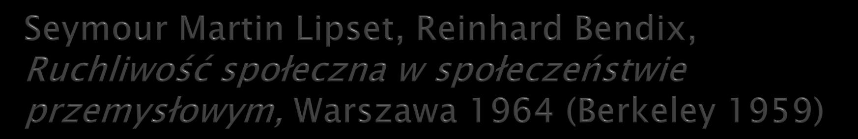 Badania przeprowadzone w latach 1948-49 przez University of California Berkeley. Porównanie ruchliwości społecznej w kilku krajach.