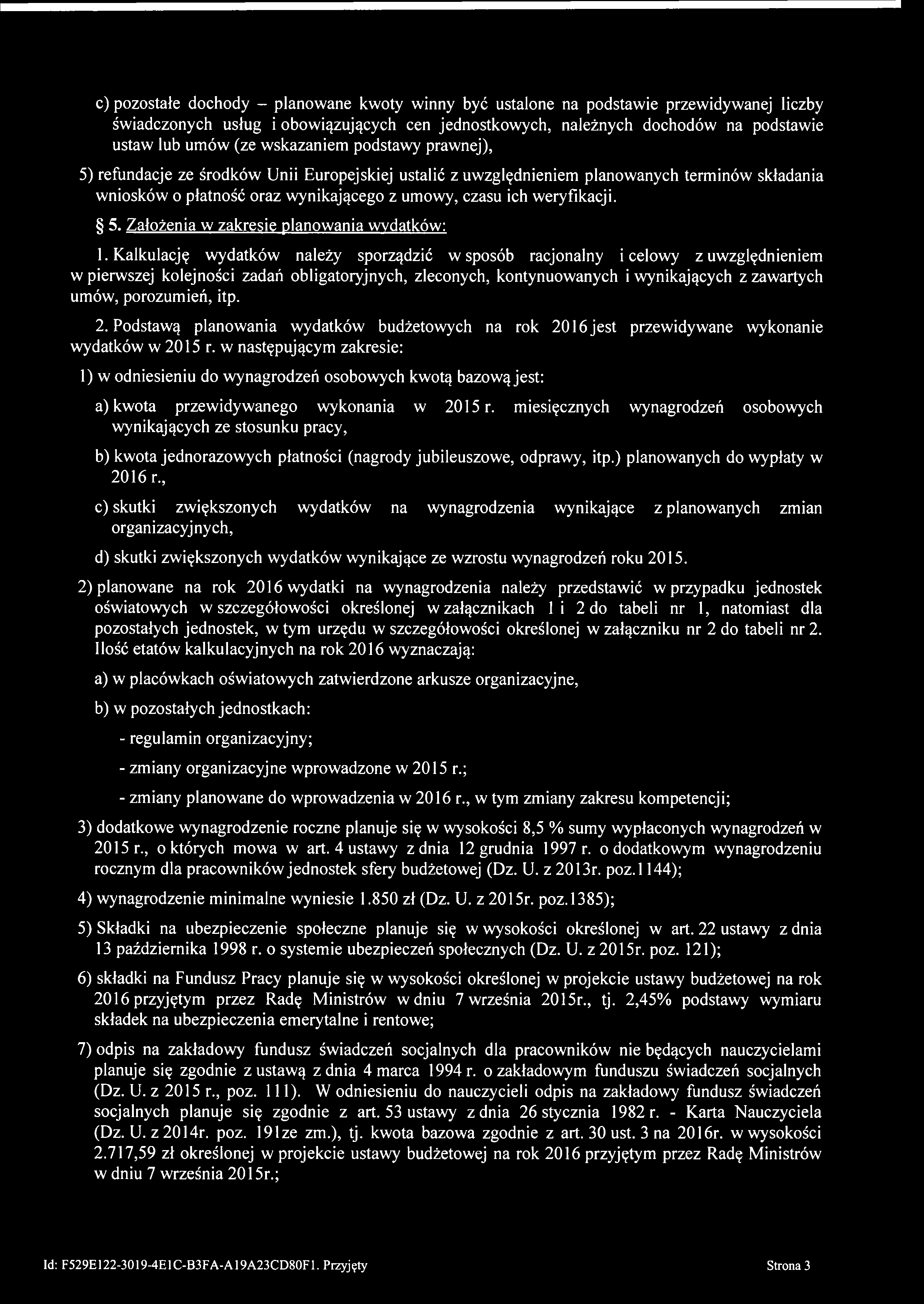 porozumień, itp. 2. Podstawą planowania wydatków budżetowych na rok 2016 jest przewidywane wykonanie wydatków w 2015 r.