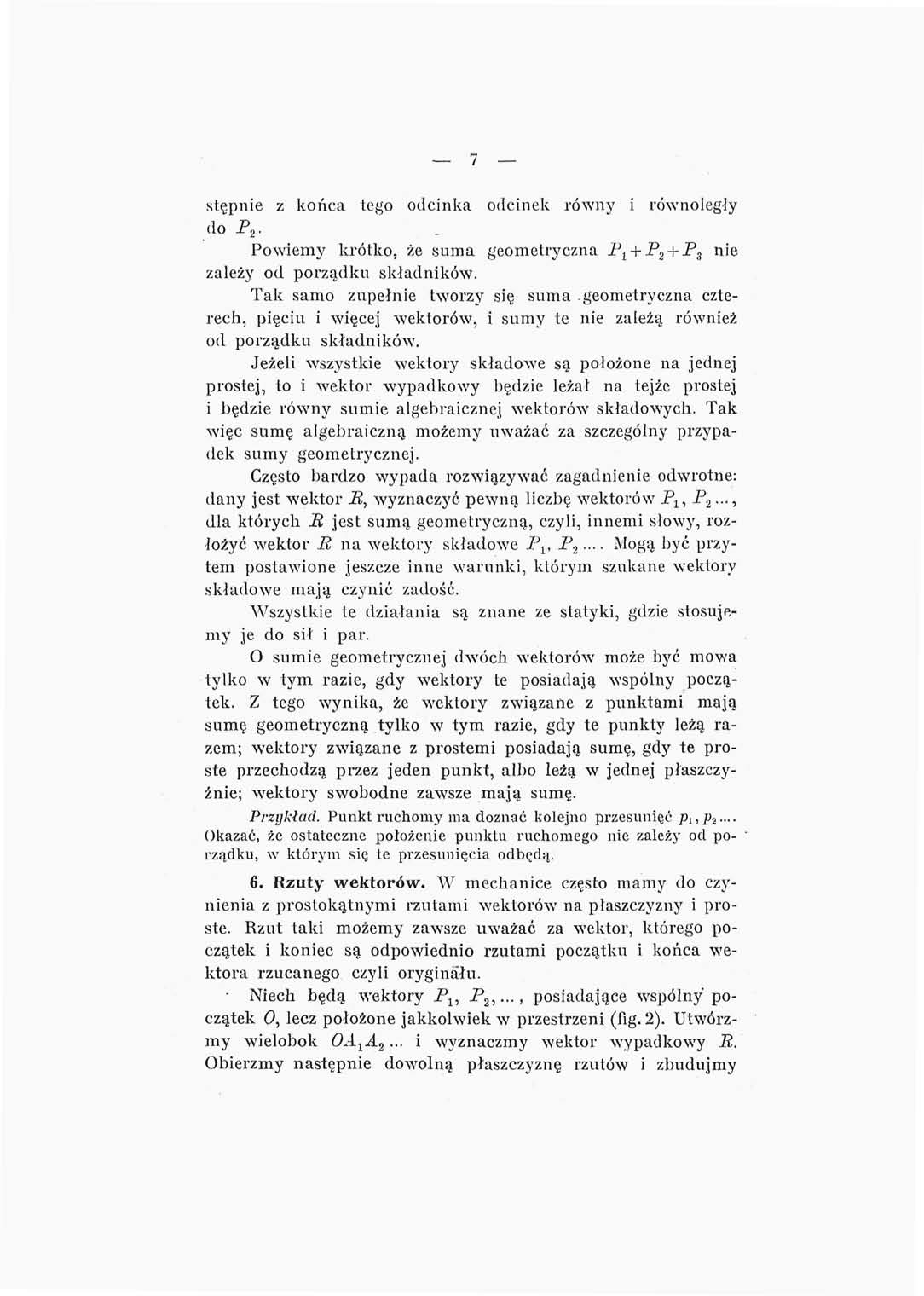 _ 7 stępnie z końca tego odcinka odcinek równy i równoległy do. Powiemy krótko, że suma geometryczna P 1 + P,, + P ;i nie zależy od porządku składników.