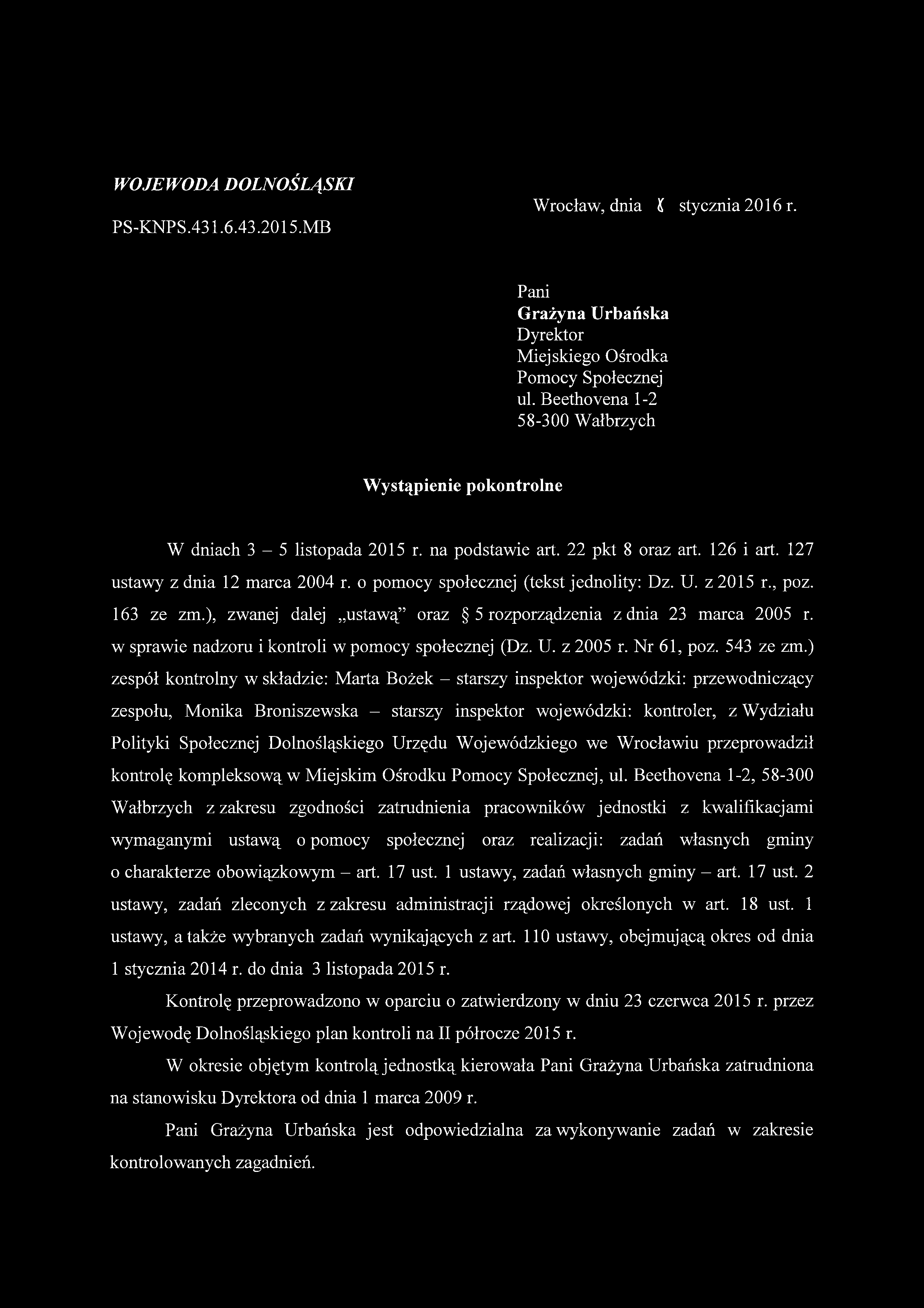 o pomocy społecznej (tekst jednolity: Dz. U. z 2015 r., poz. 163 ze zm.), zwanej dalej ustawą oraz 5 rozporządzenia z dnia 23 marca 2005 r. w sprawie nadzoru i kontroli w pomocy społecznej (Dz. U. z 2005 r.