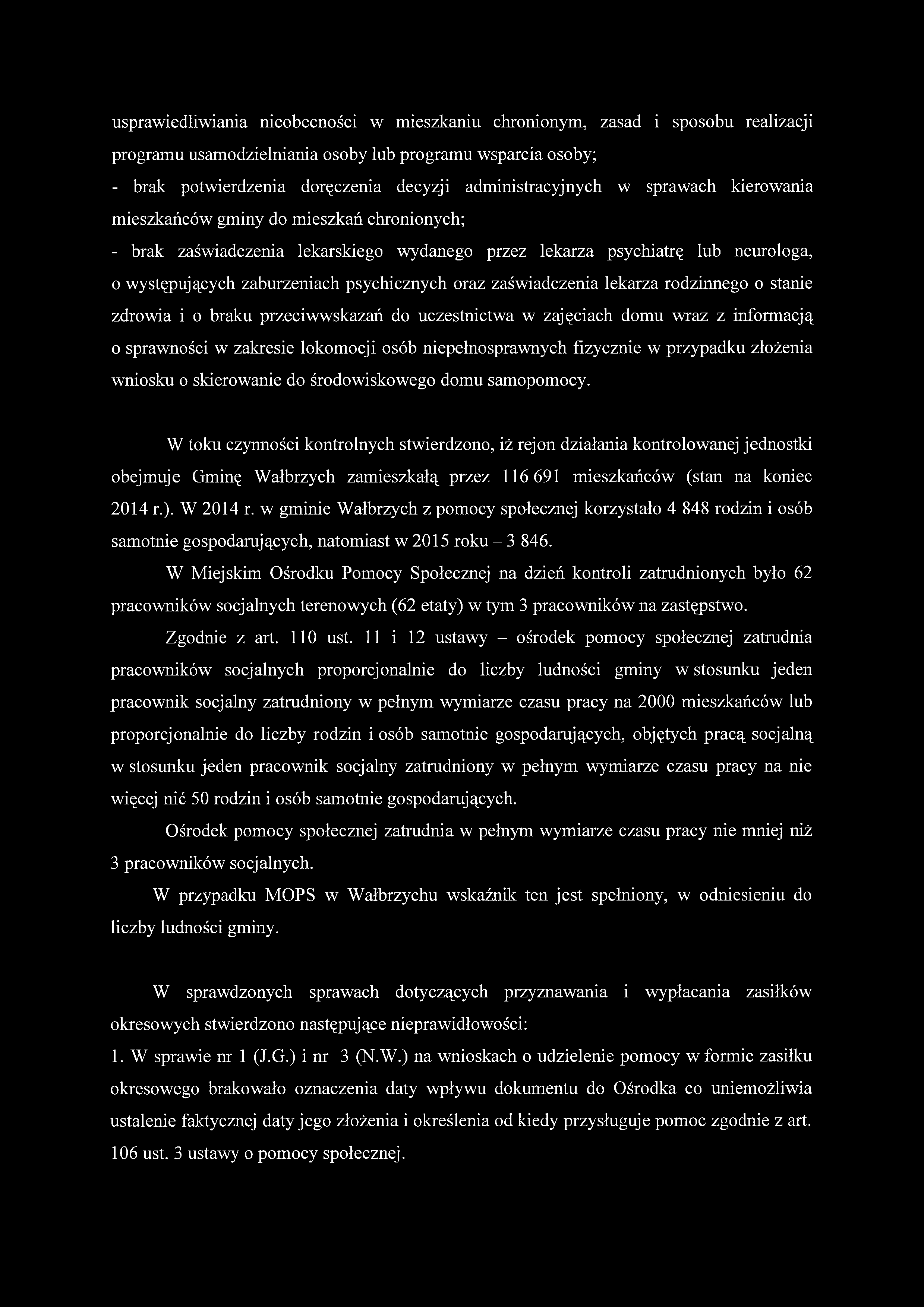 psychicznych oraz zaświadczenia lekarza rodzinnego o stanie zdrowia i o braku przeciwwskazań do uczestnictwa w zajęciach domu wraz z informacją o sprawności w zakresie lokomocji osób