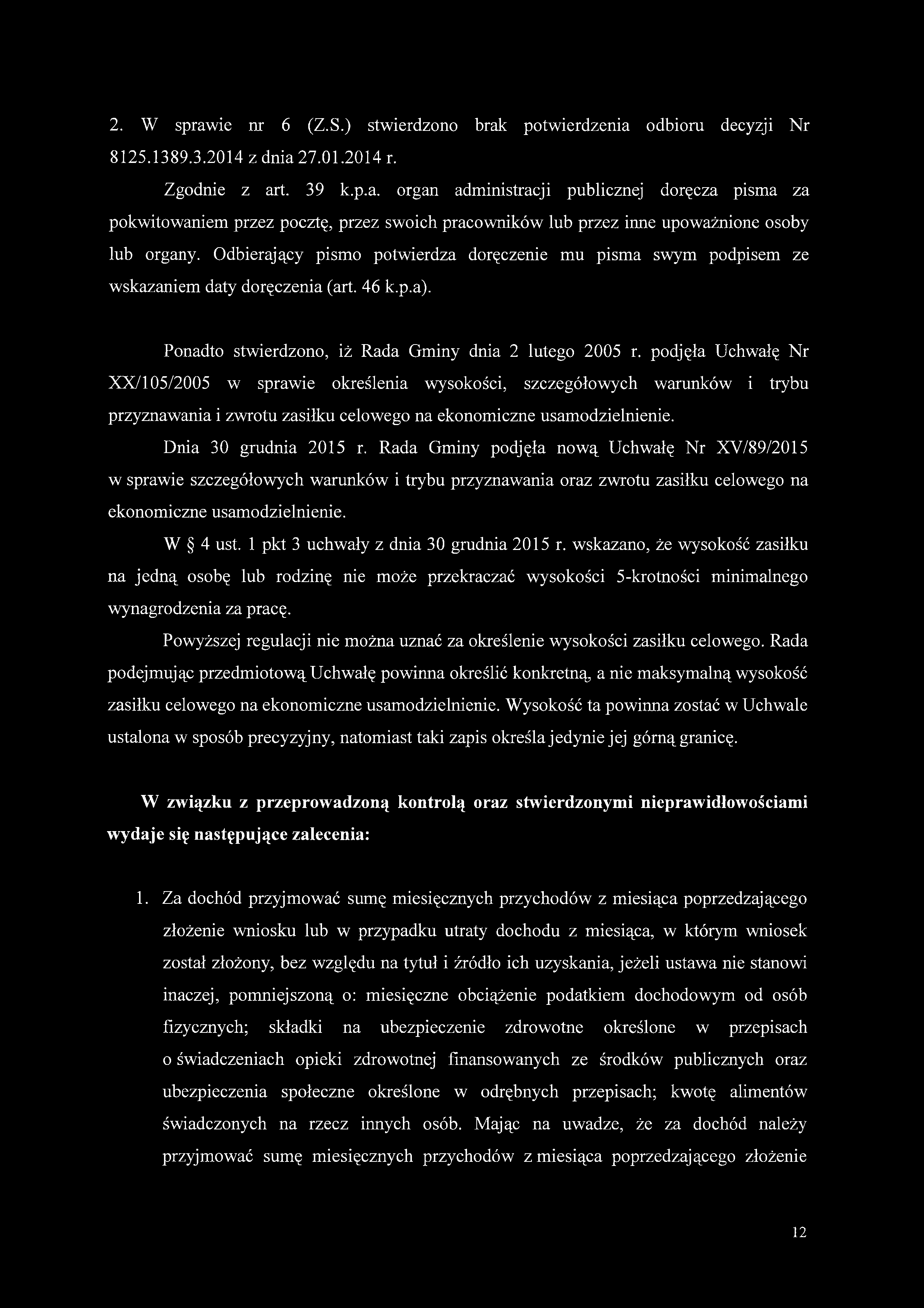 podjęła Uchwałę Nr XX/105/2005 w sprawie określenia wysokości, szczegółowych warunków i trybu przyznawania i zwrotu zasiłku celowego na ekonomiczne usamodzielnienie. Dnia 30 grudnia 2015 r.