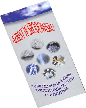 Azbest w środowisku zagrożeniem dla Ciebie, Twoich najbliższych i otoczenia oraz Azbest a zdrowie twoje i twojej rodziny skierowanych do mieszkańców, a także do pracowników ochrony zdrowia.