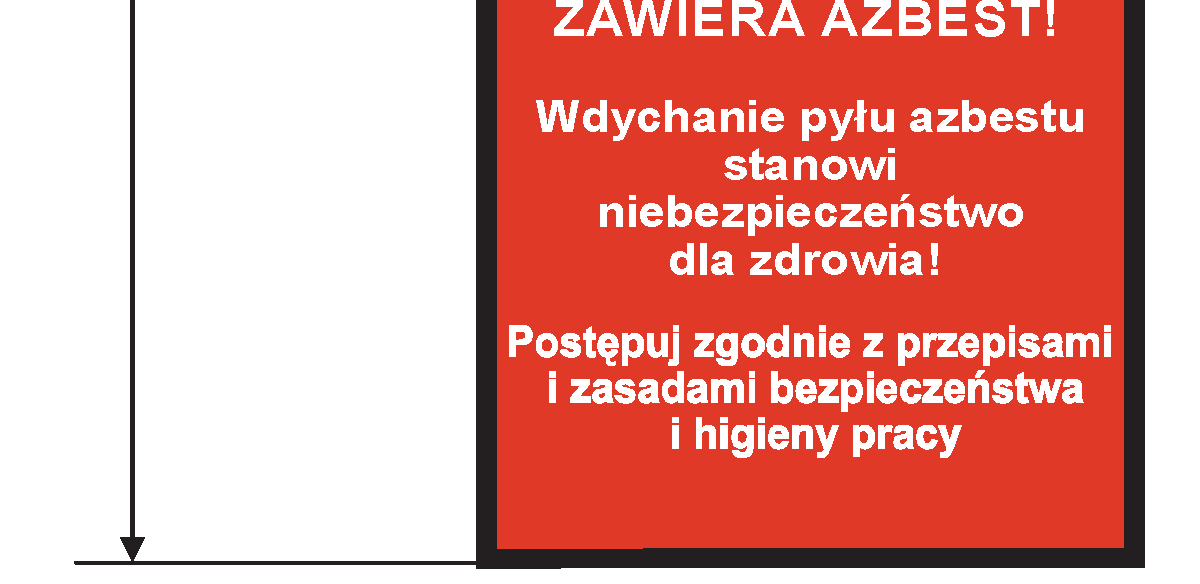 ) WZÓR OZNAKOWANIA INSTALACJI LUB URZĄDZEŃ ZAWIERAJĄCYCH AZBEST ORAZ RUR AZBESTOWO-CEMENTOWYCH Pomieszczenie zawiera azbest* * Tylko w przypadku oznakowania pomieszczenia w związku z