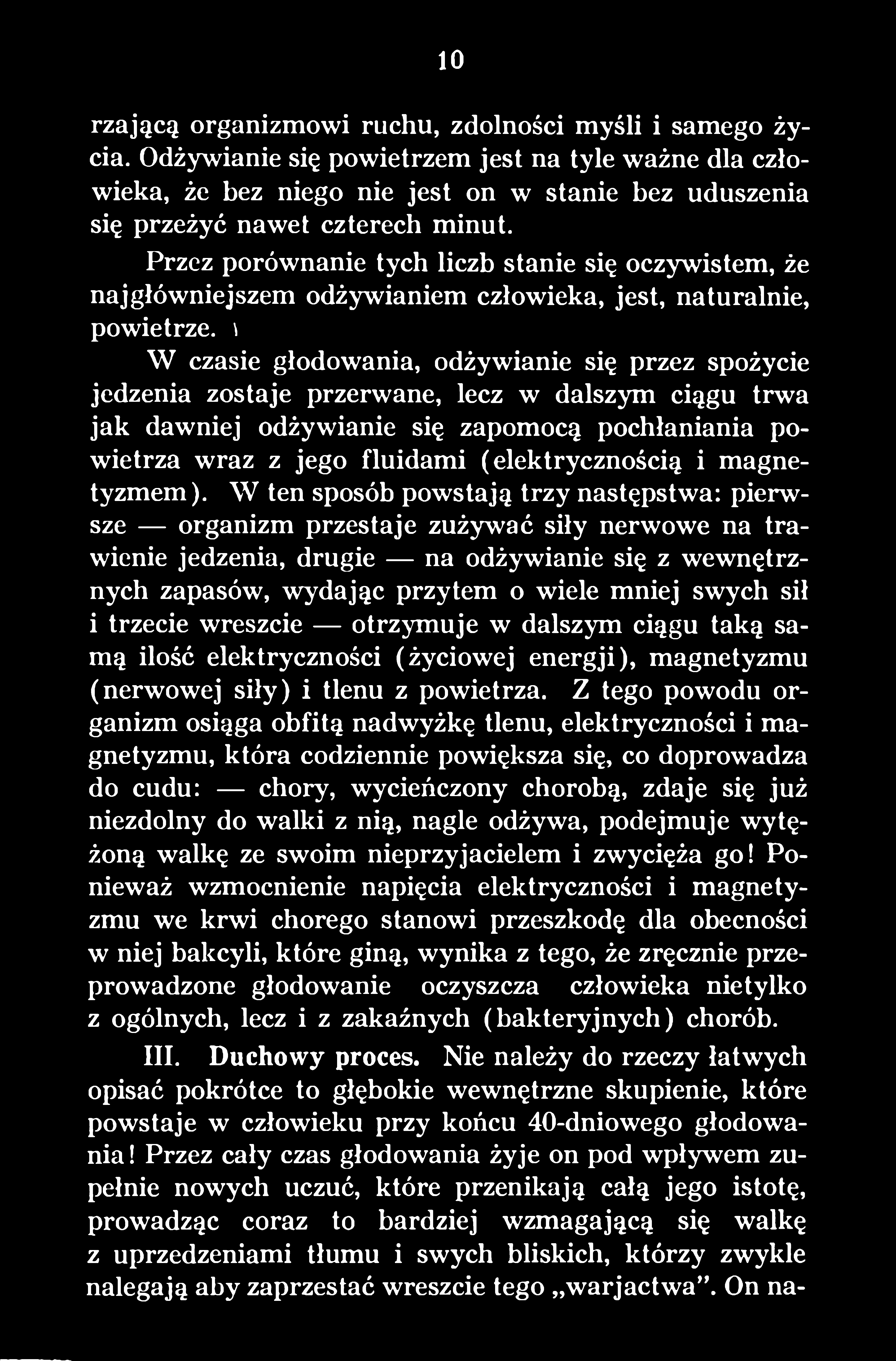 \ W czasie głodowania, odżywianie się przez spożycie jedzenia zostaje przerwane, lecz w dalszym ciągu trwa jak dawniej odżywianie się zapomocą pochłaniania powietrza wraz z jego fluidami