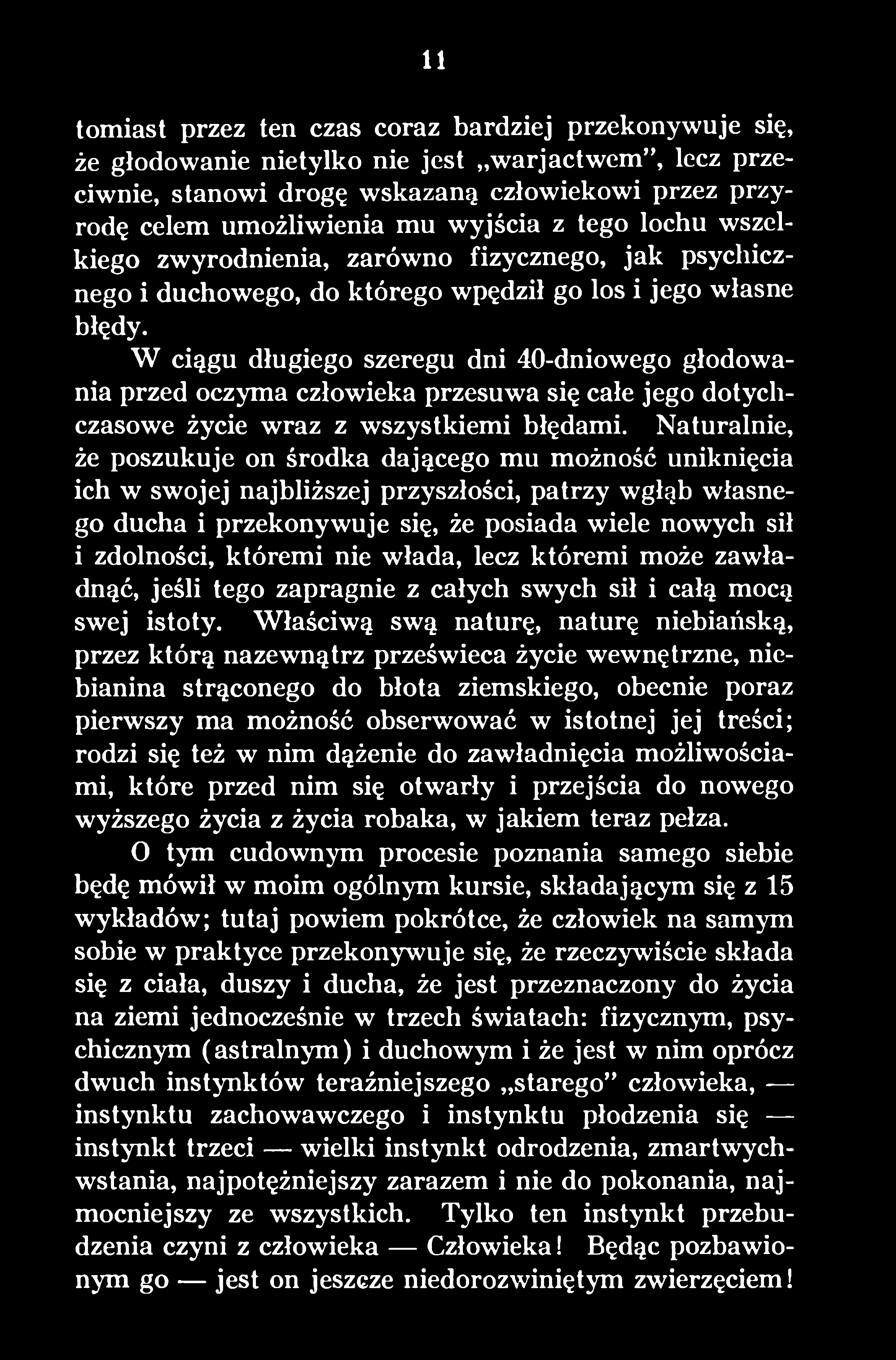 któremi nie włada, lecz któremi może zawładnąć, jeśli tego zapragnie z całych swych sił i całą mocą swej istoty.