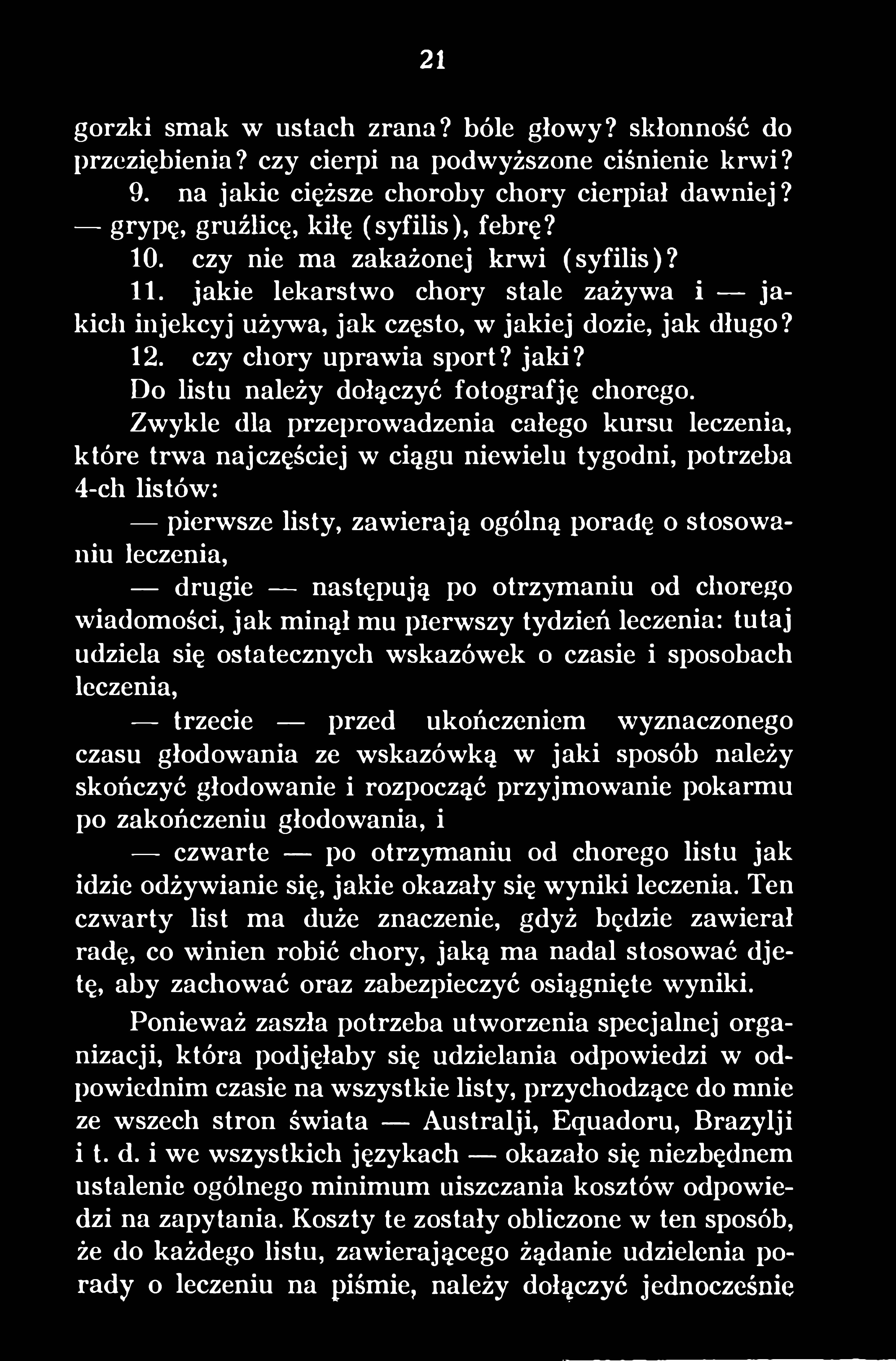 następują po otrzymaniu od chorego wiadomości, jak minął mu pierwszy tydzień leczenia: tutaj udziela się ostatecznych wskazówek o czasie i sposobach leczenia, trzecie przed ukończeniem wyznaczonego