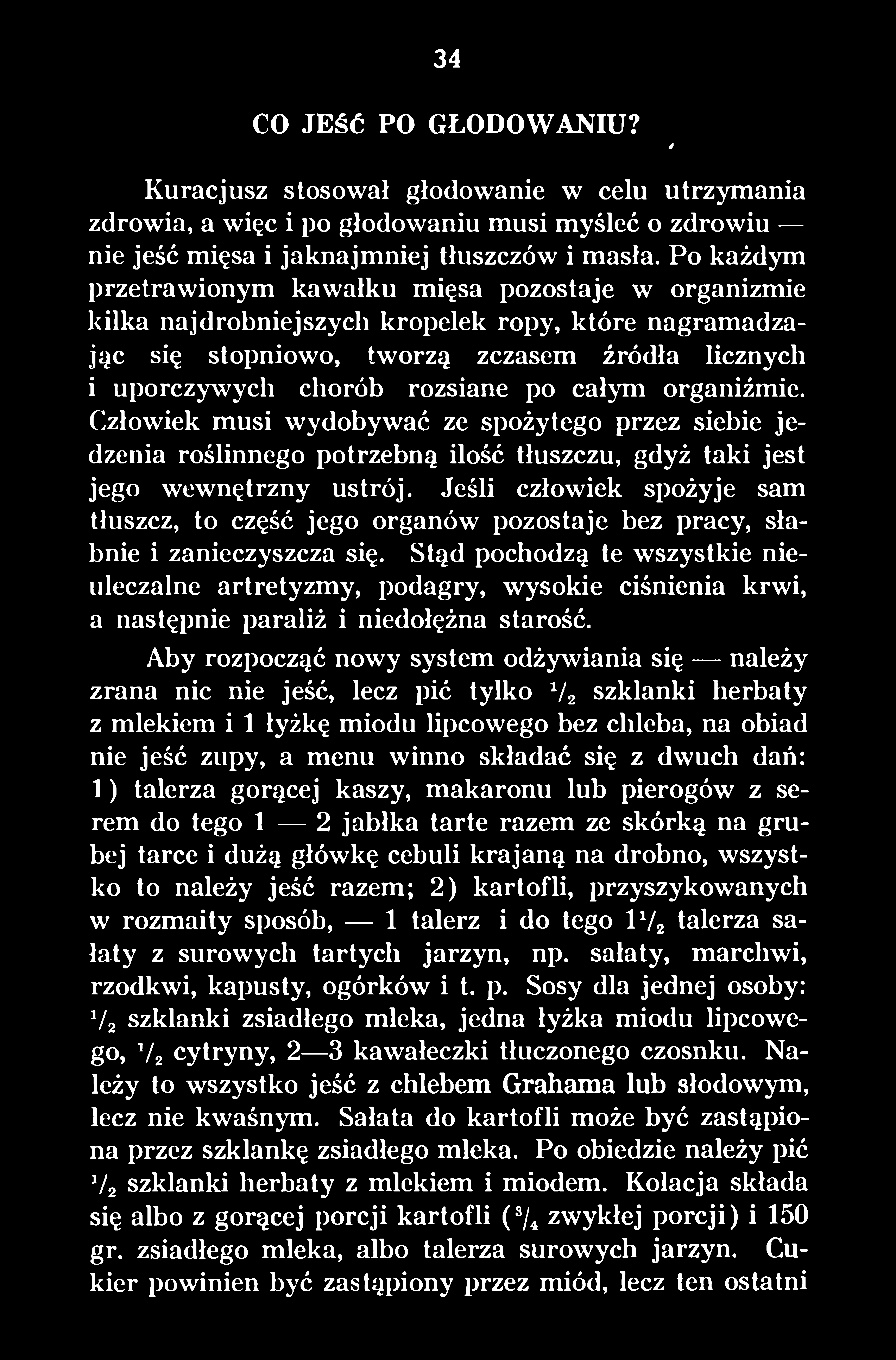 Stąd pochodzą te wszystkie nieuleczalne artretyzmy, podagry, wysokie ciśnienia krwi, a następnie paraliż i niedołężna starość.