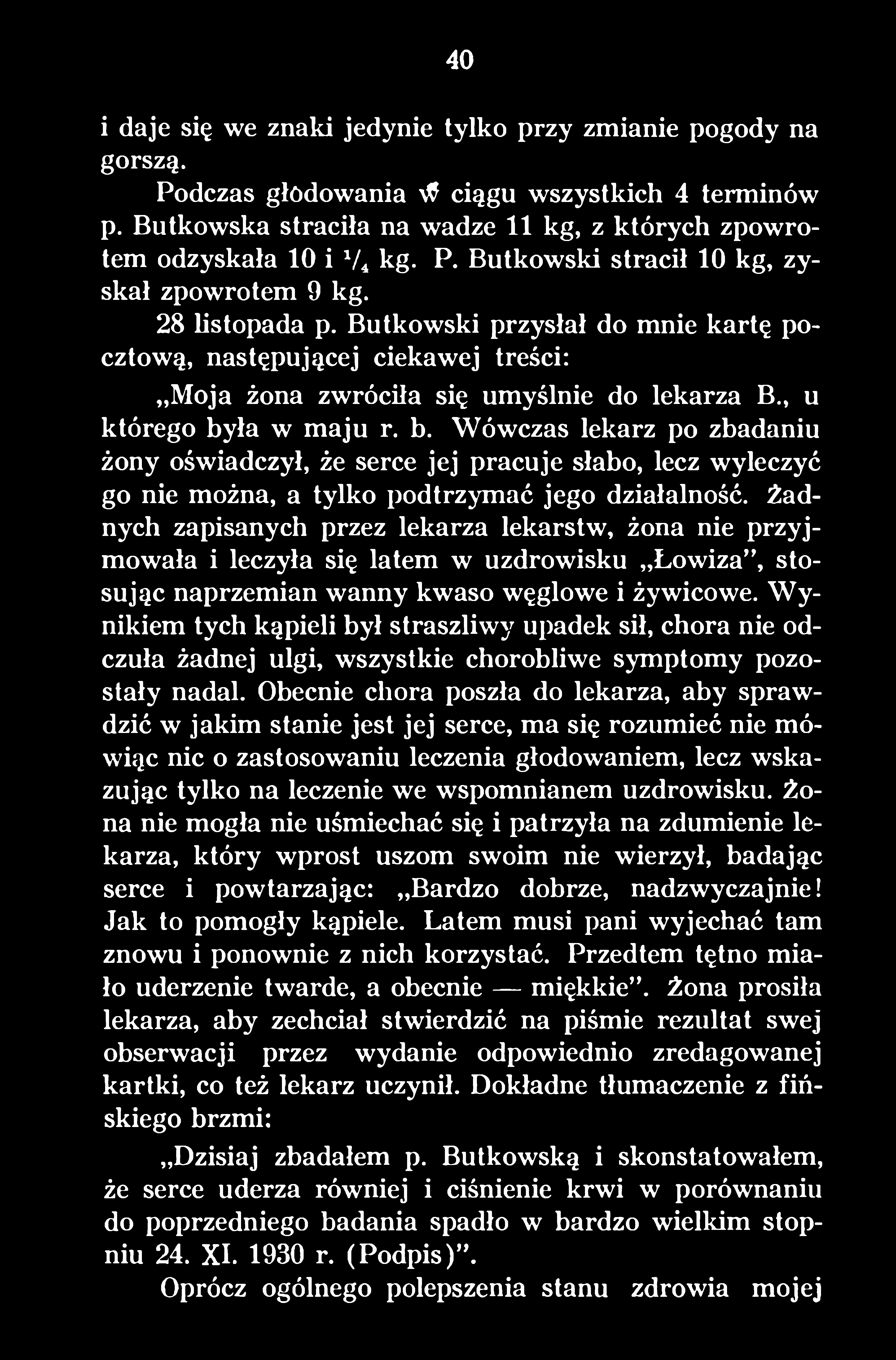 W y nikiem tych kąpieli był straszliwy upadek sił, chora nie odczuła żadnej ulgi, wszystkie chorobliwe symptomy pozostały nadal.