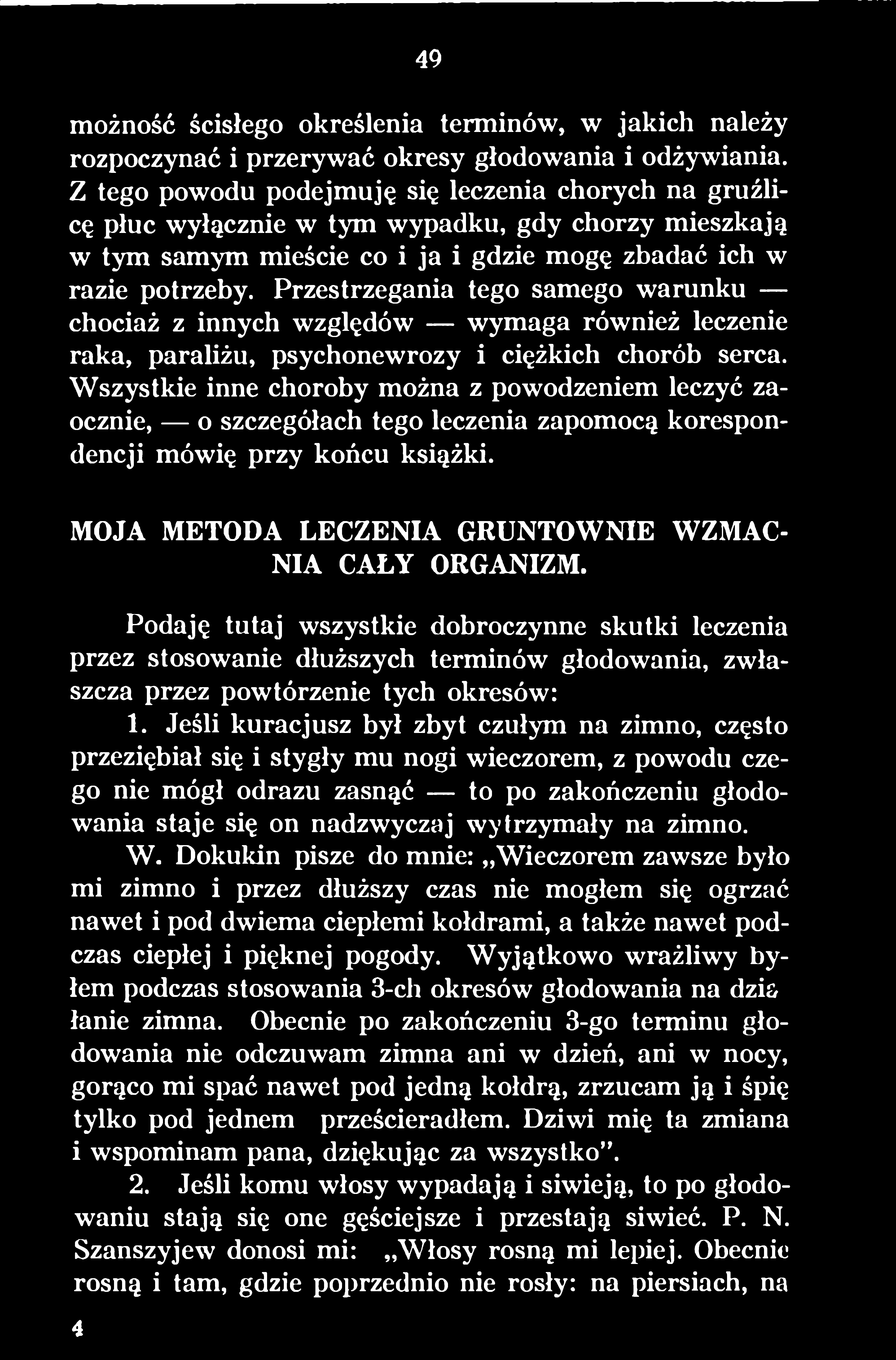 Podaję tutaj wszystkie dobroczynne skutki leczenia przez stosowanie dłuższych terminów głodowania, zwłaszcza przez powtórzenie tych okresów: 1.