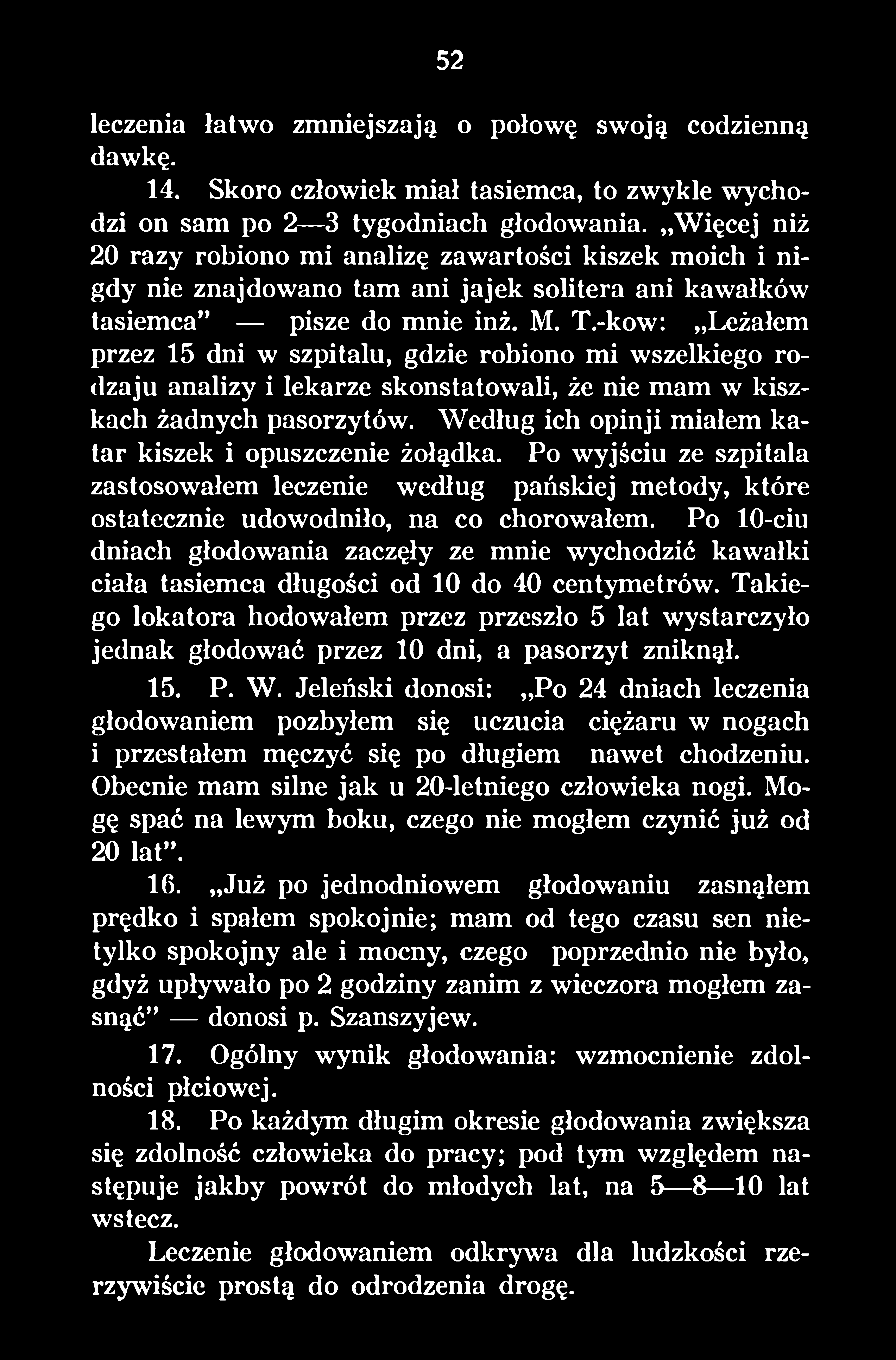 Po 10-ciu dniach głodowania zaczęły ze mnie wychodzić kawałki ciała tasiemca długości od 10 do 40 centymetrów.