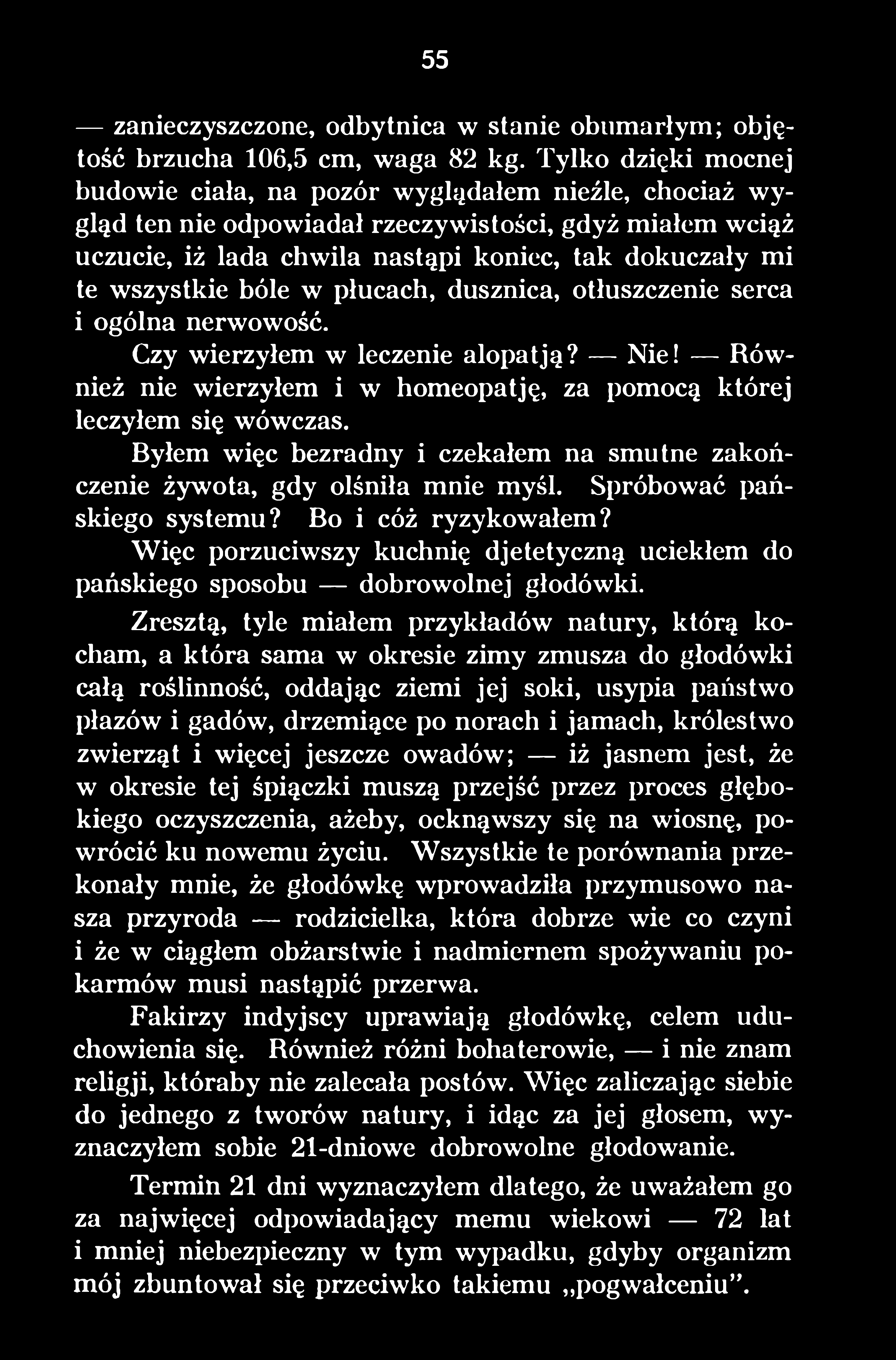 Więc porzuciwszy kuchnię djetetyczną uciekłem do pańskiego sposobu dobrowolnej głodówki.