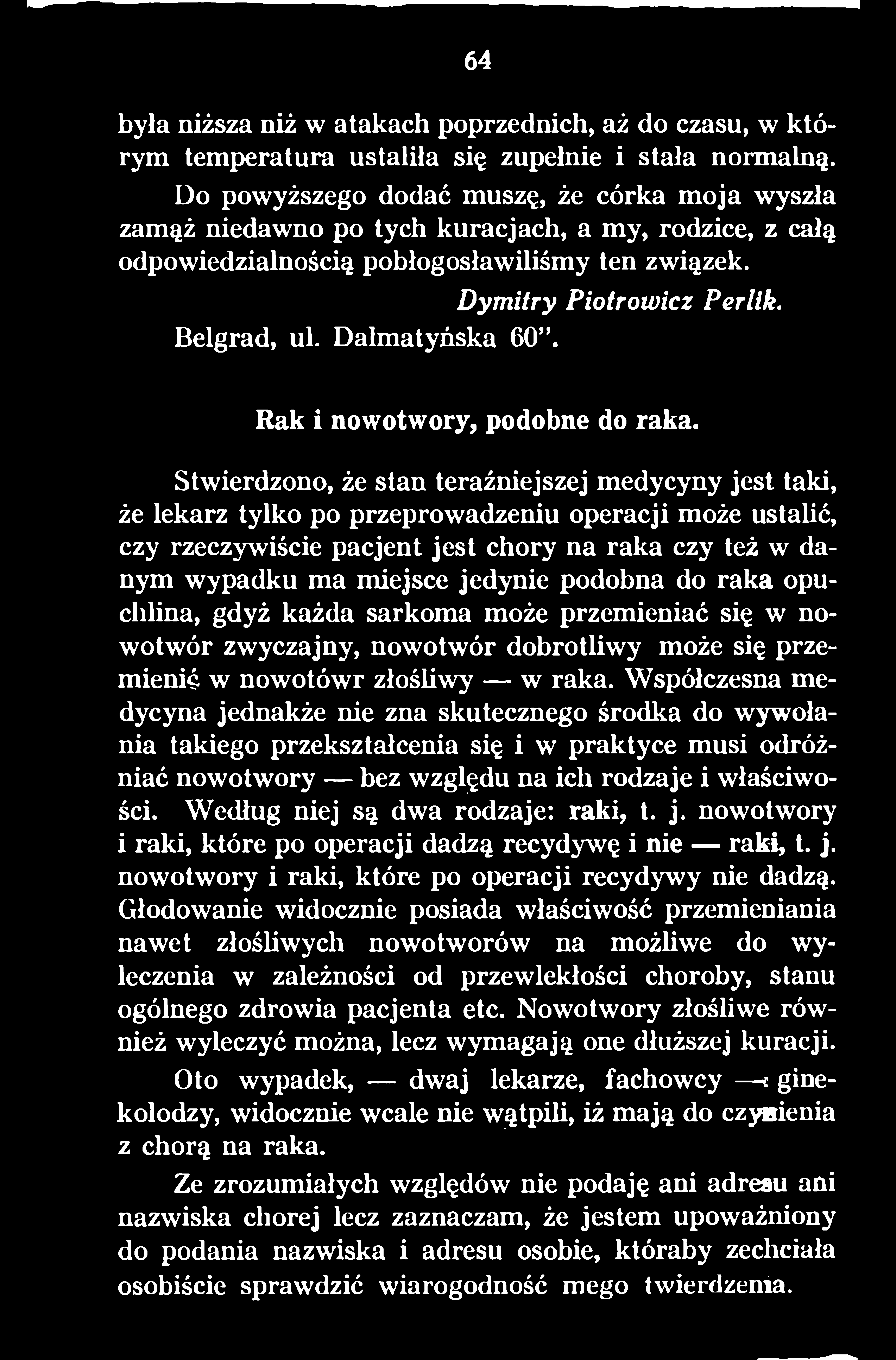 podobna do raka opuchlina, gdyż każda sarkoma może przemieniać się w nowotwór zwyczajny, nowotwór dobrotliwy może się przemienić w nowotówr złośliwy w raka.