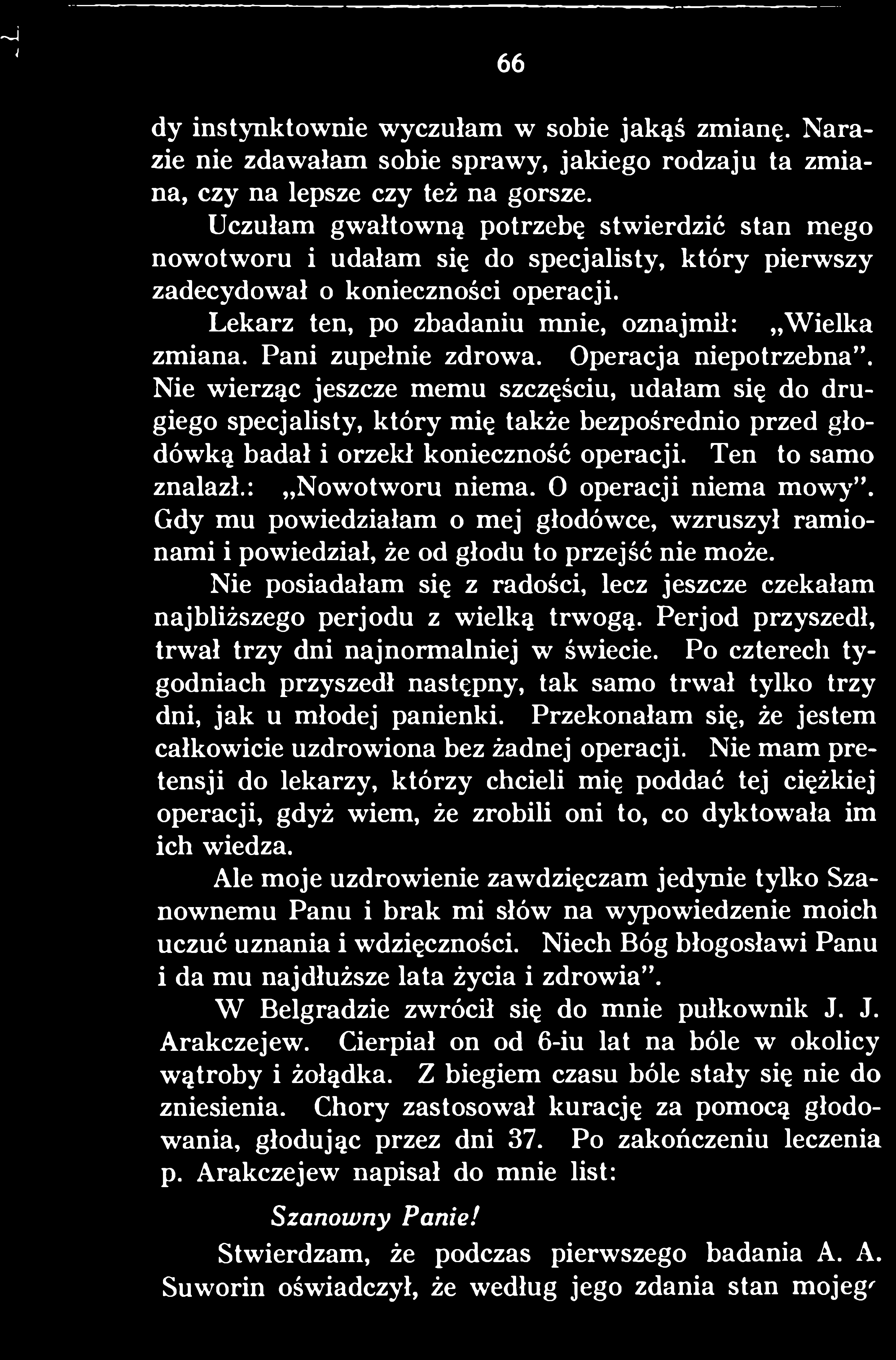 Nie posiadałam się z radości, lecz jeszcze czekałam najbliższego perjodu z wielką trwogą. Perjod przyszedł, trwał trzy dni najnormalniej w świecie.