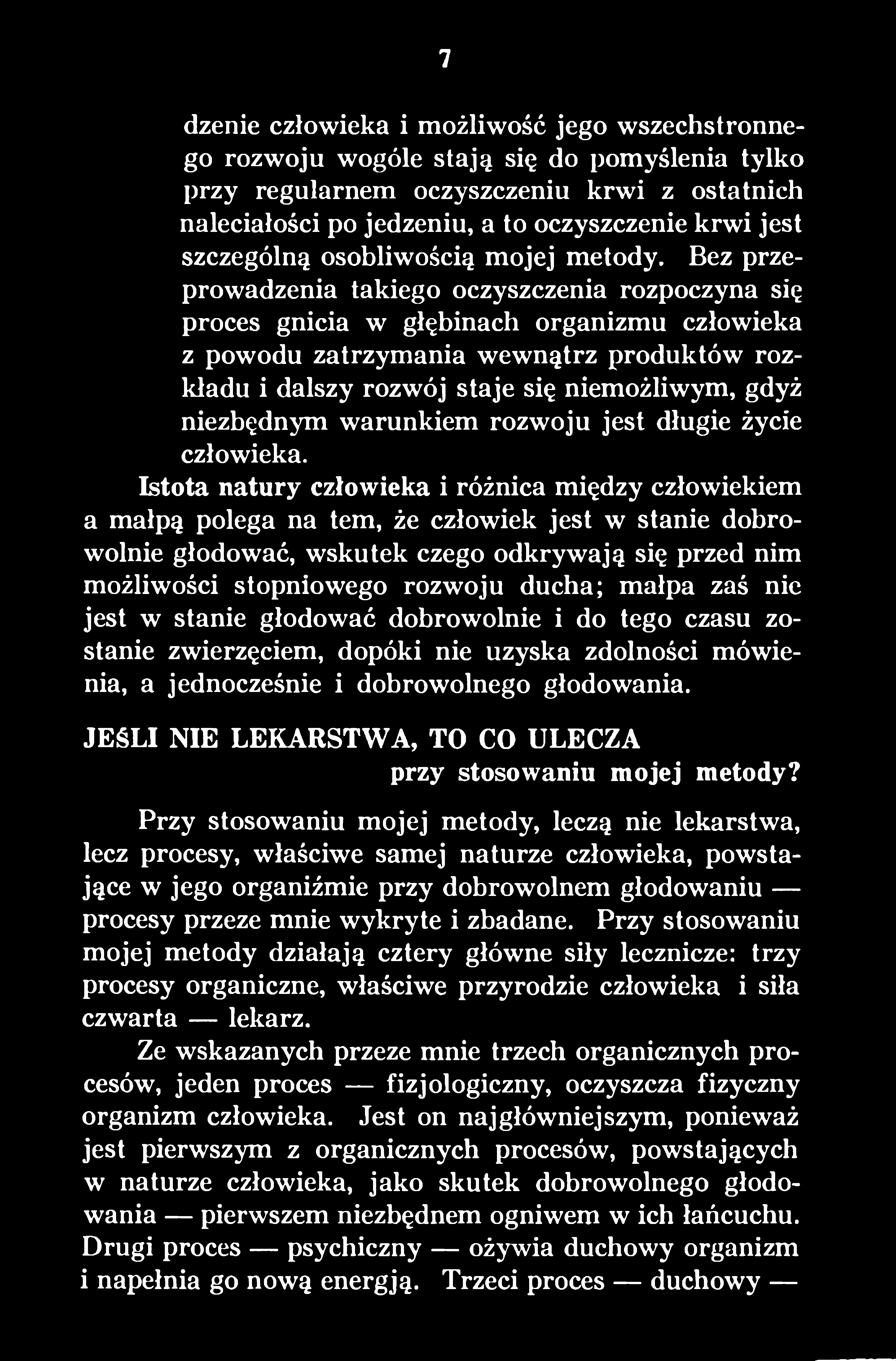 Istota natury człowieka i różnica między człowiekiem a małpą polega na tern, że człowiek jest w stanie dobrowolnie głodować, wskutek czego odkrywają się przed nim możliwości stopniowego rozwoju