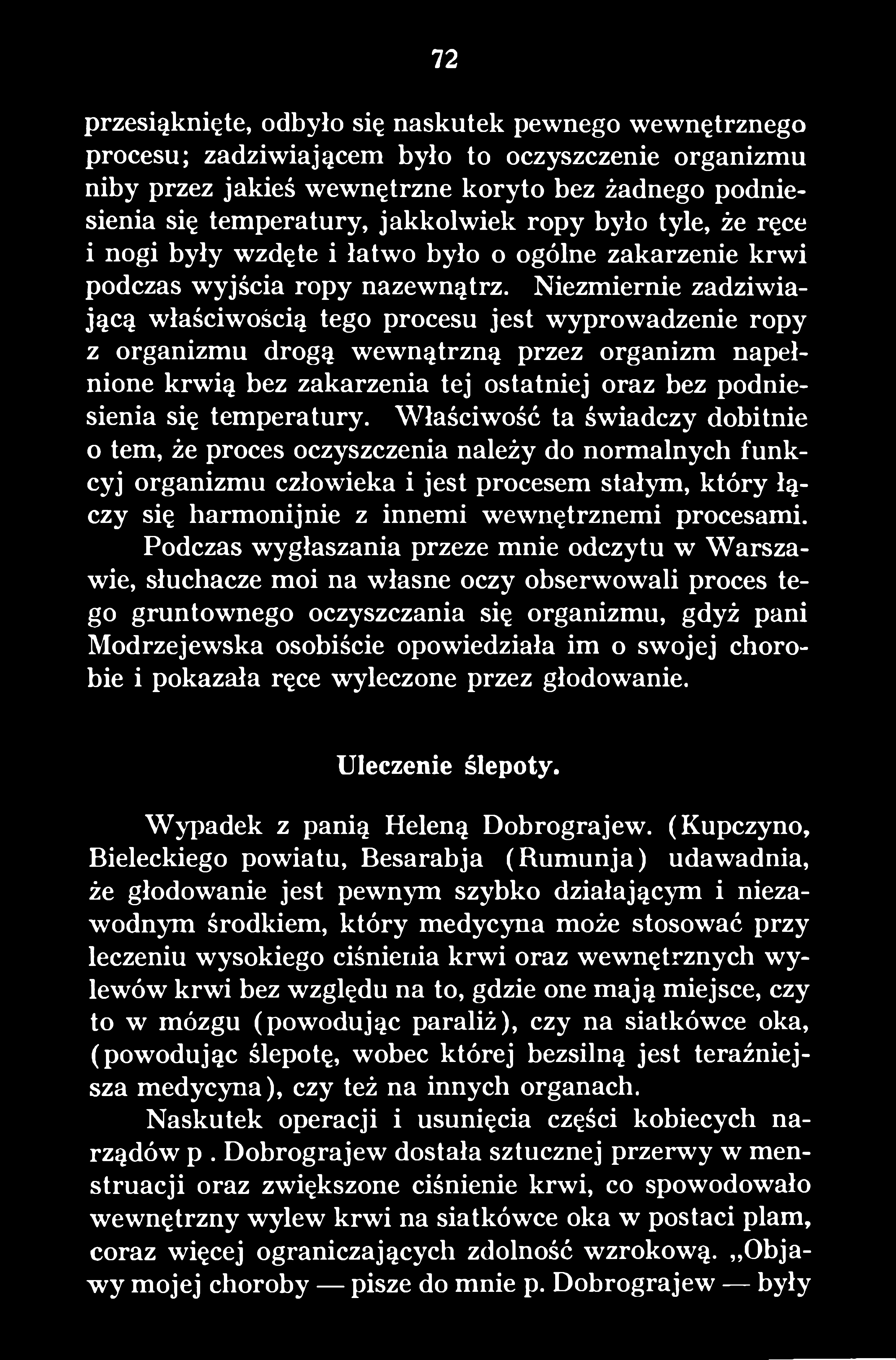 Właściwość ta świadczy dobitnie o tern, że proces oczyszczenia należy do normalnych funkcyj organizmu człowieka i jest procesem stałym, który łączy się harmonijnie z innemi wewnętrznemi procesami.