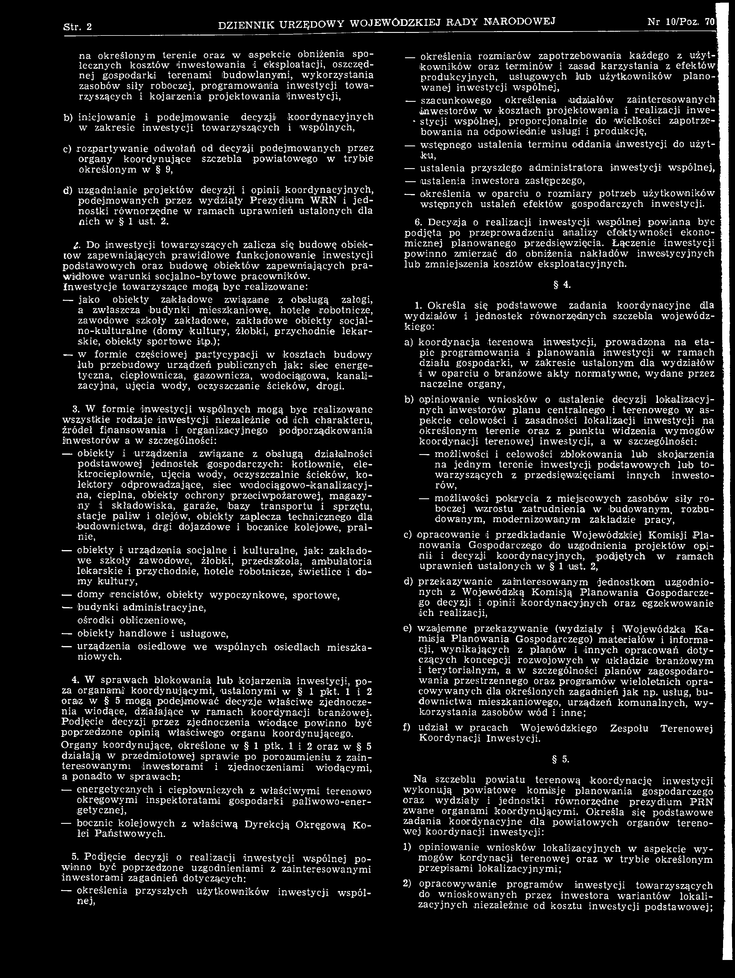 Do inw estycji towarzyszących zalicza się budowę obiektów zapew niających praw idłow e funkcjonow anie inw estycji podstaw ow ych oraz budow ę obiektów zapew niających p ra w idłow e w arunki