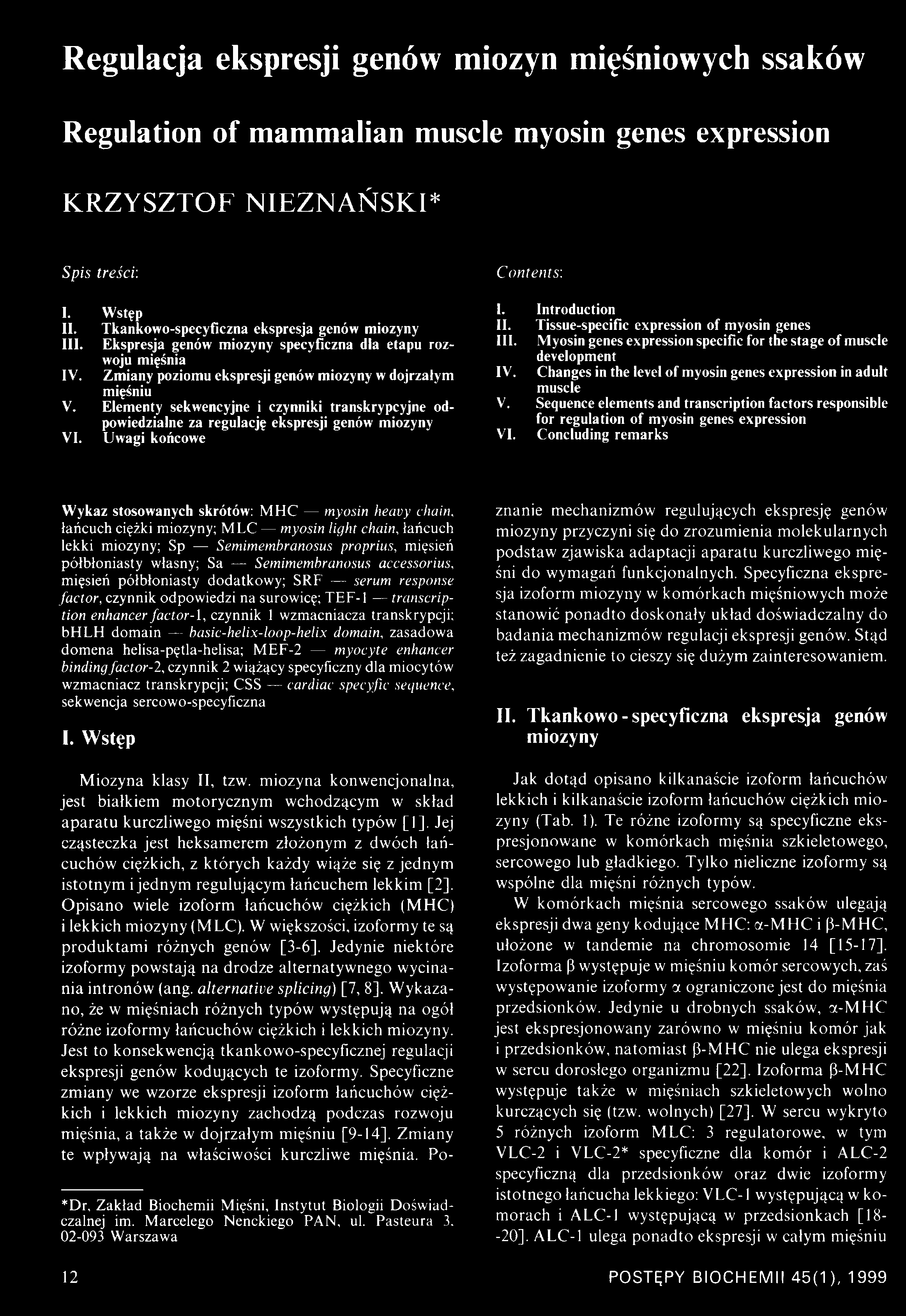 Elementy sekwencyjne i czynniki transkrypcyjne odpowiedzialne za regulację ekspresji genów miozyny VI. Uwagi końcowe Contents: I. Introduction II. Tissue-specific expression of myosin genes III.