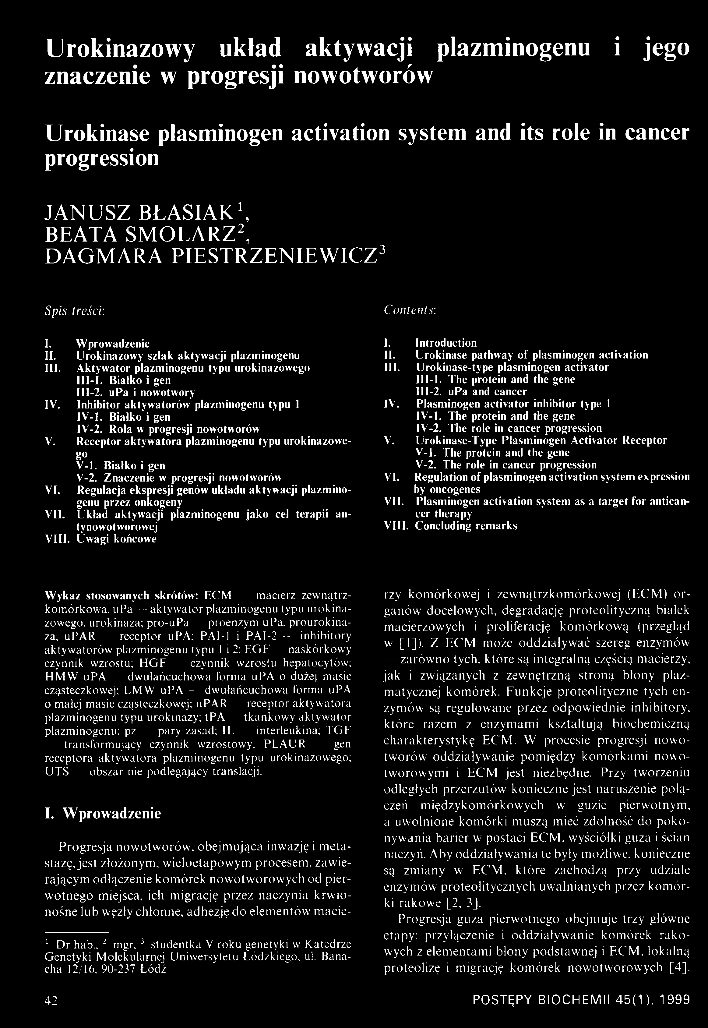 Inhibitor aktywatorów plazminogenu typu 1 IV-1. Białko i gen IV-2. Rola w progresji nowotworów V. Receptor aktywatora plazminogenu typu urokinazowego V-1. Białko i gen V-2.