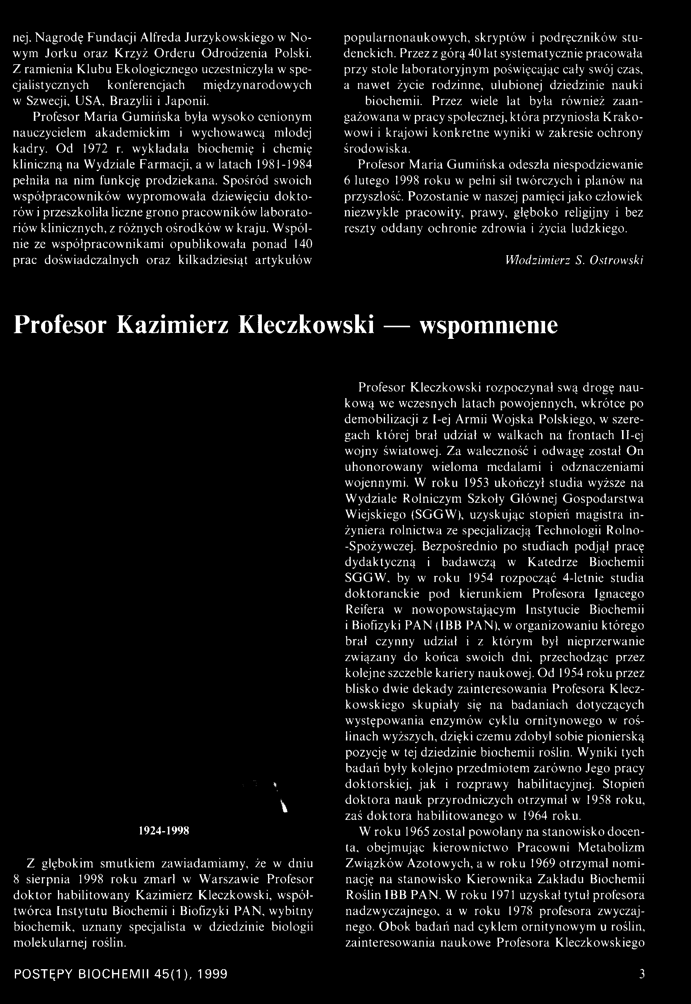 Profesor Maria Gumińska była wysoko cenionym nauczycielem akademickim i wychowawcą młodej kadry. Od 1972 r.