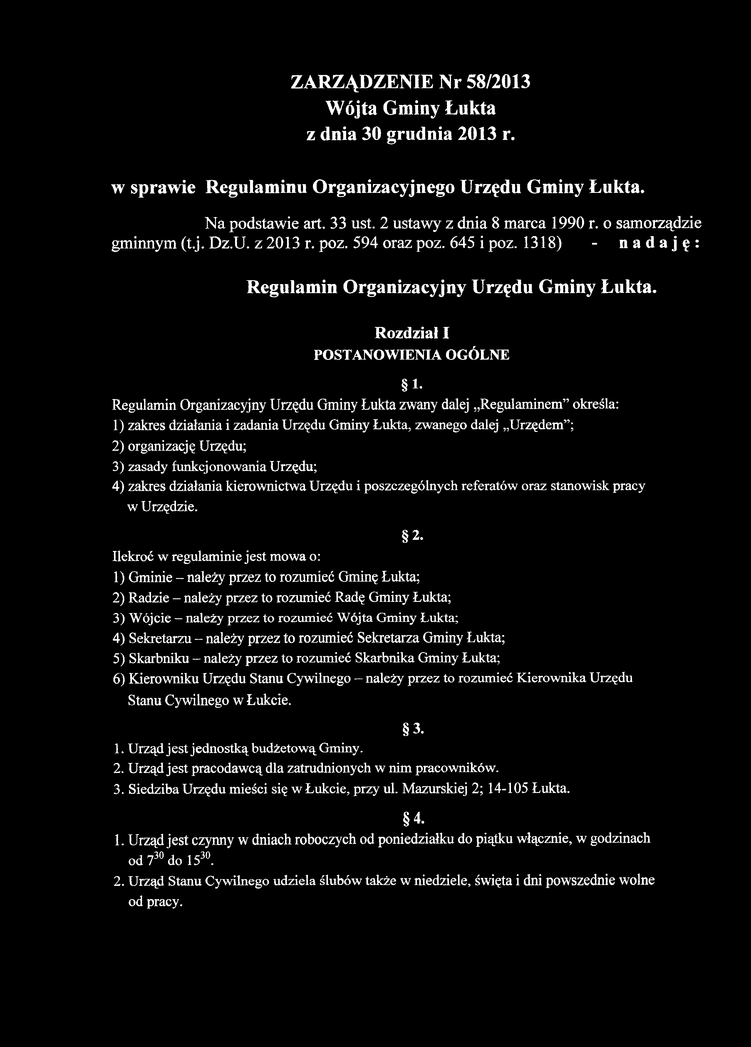 Regulamin Organizacyjny Urzędu Gminy Łukta zwany dalej Regulaminem określa: 1) zakres działania i zadania Urzędu Gminy Łukta, zwanego dalej Urzędem ; 2) organizację Urzędu; 3) zasady funkcjonowania